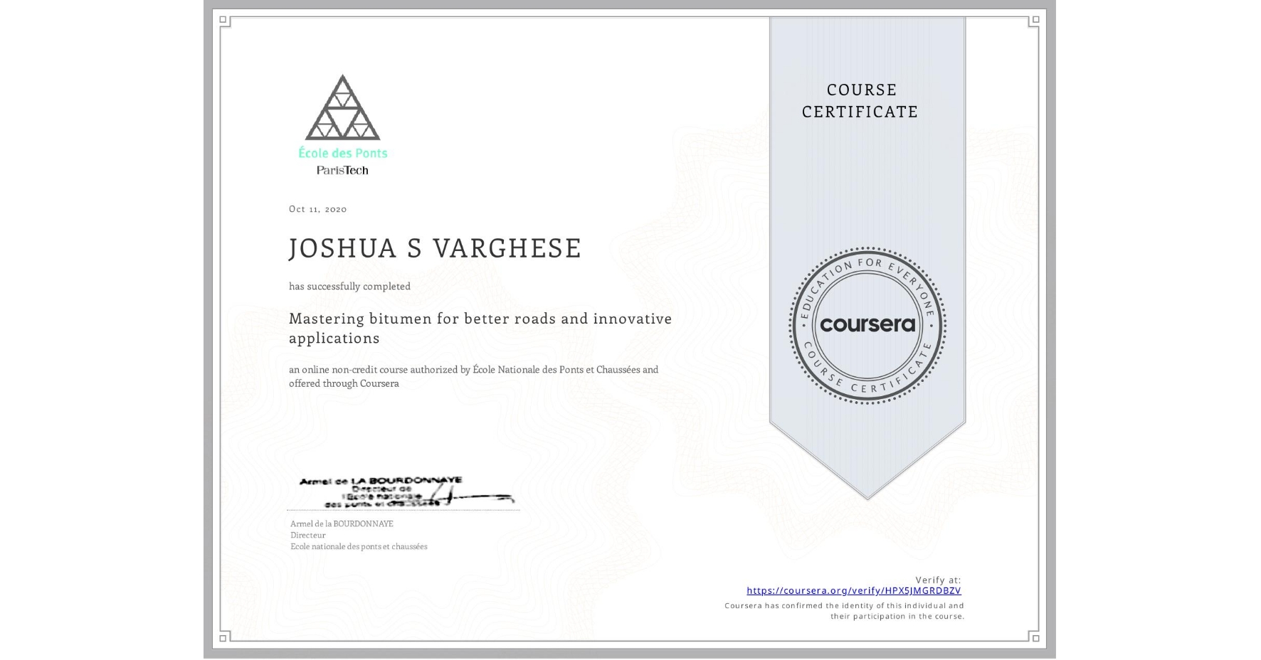 View certificate for JOSHUA S VARGHESE, Mastering bitumen for better roads and innovative applications, an online non-credit course authorized by École Nationale des Ponts et Chaussées and offered through Coursera