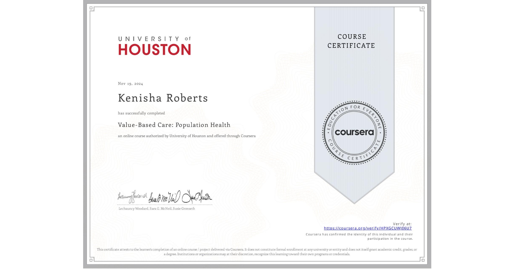 View certificate for Kenisha Roberts, Value-Based Care: Population Health, an online non-credit course authorized by University of Houston and offered through Coursera