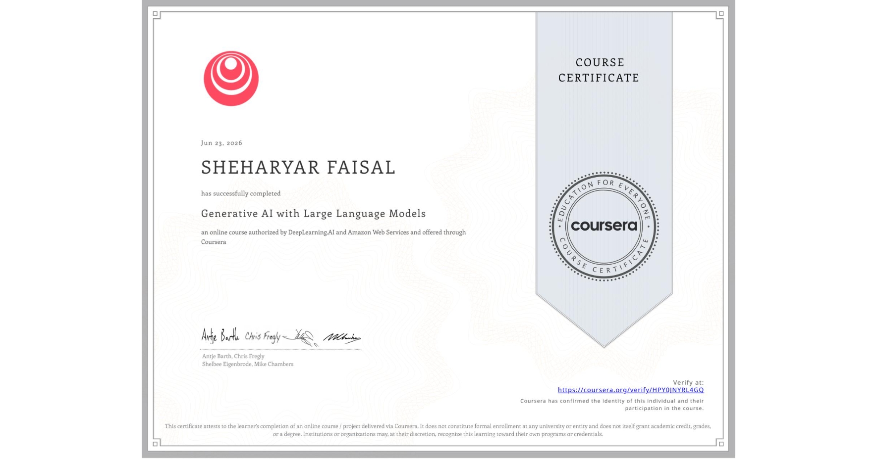 View certificate for SHEHARYAR FAISAL , Generative AI with Large Language Models, an online non-credit course authorized by DeepLearning.AI & Amazon Web Services and offered through Coursera
