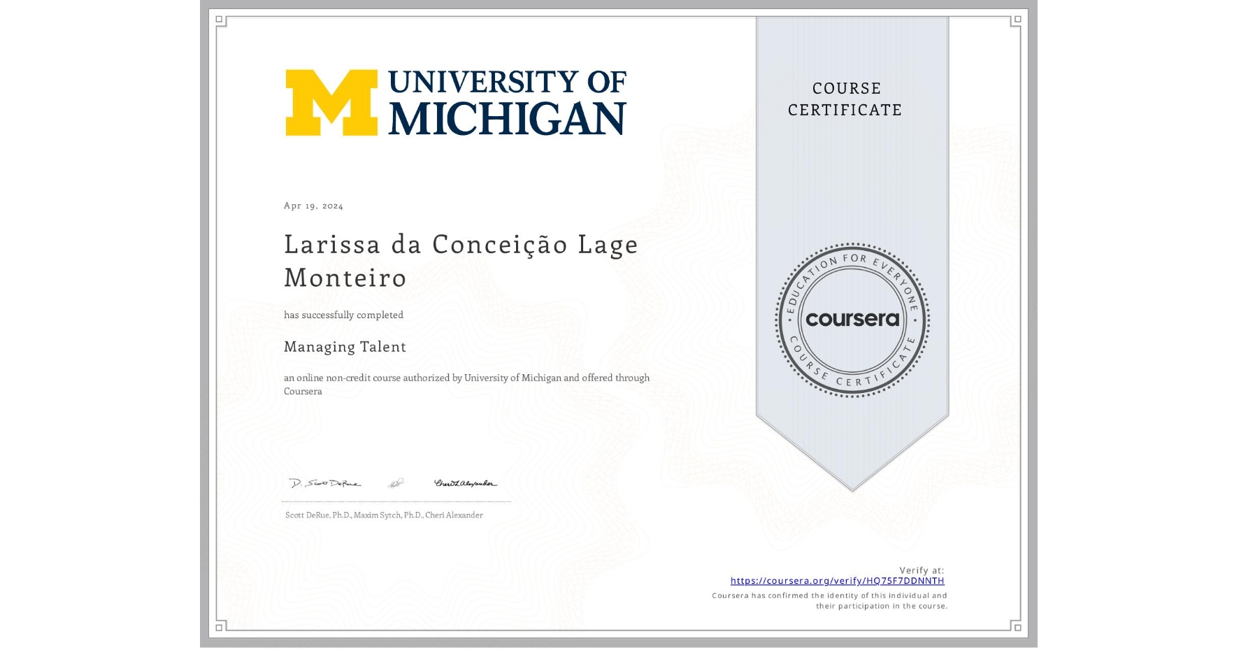 View certificate for Larissa da Conceição Lage Monteiro, Managing Talent, an online non-credit course authorized by University of Michigan and offered through Coursera