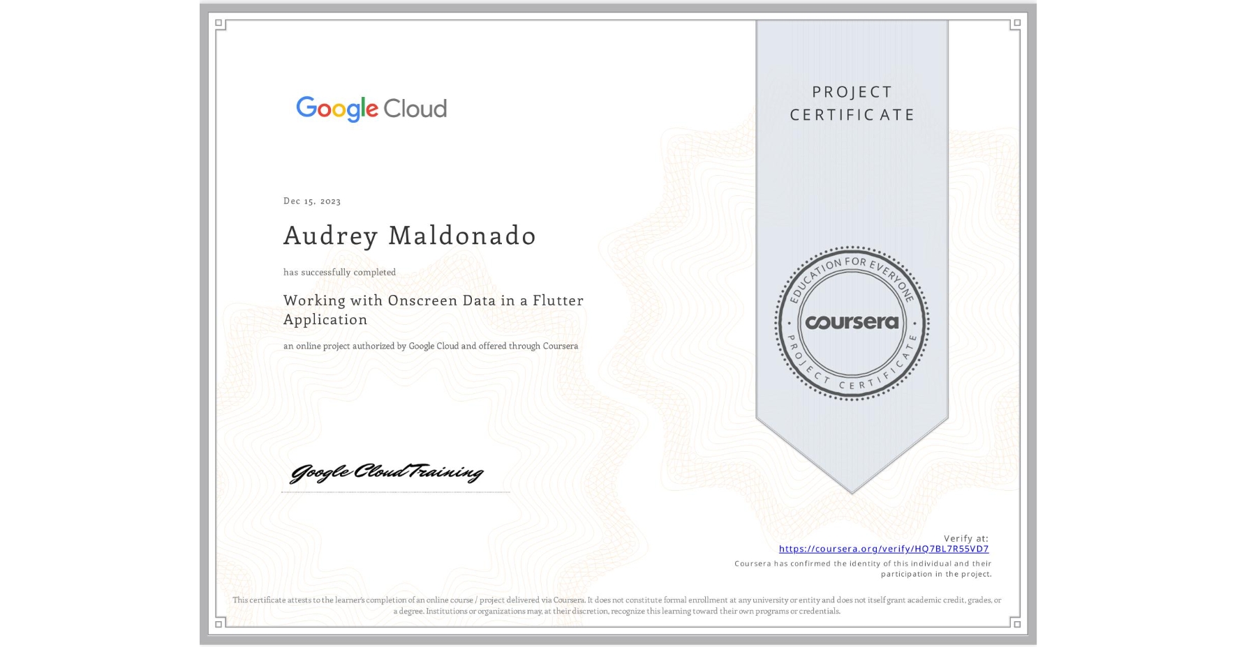 View certificate for Audrey Maldonado, Working with Onscreen Data in a Flutter Application, an online non-credit course authorized by Google Cloud and offered through Coursera