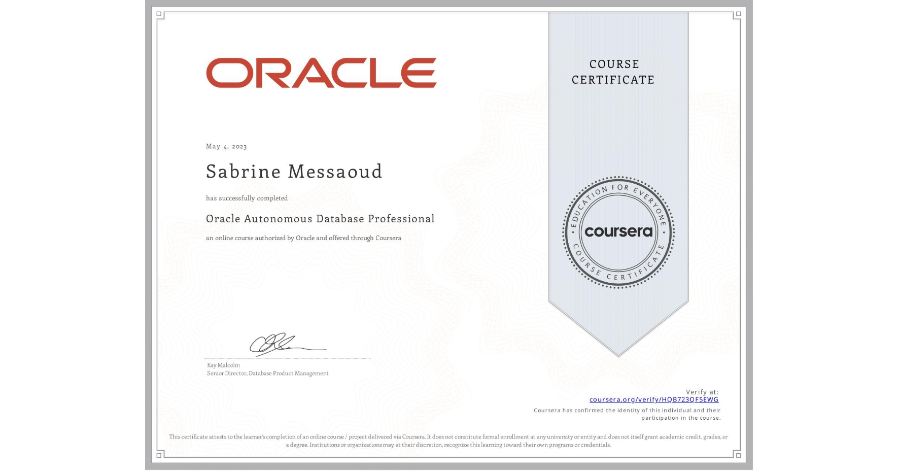 View certificate for Sabrine Messaoud, Oracle Autonomous Database Professional, an online non-credit course authorized by Oracle and offered through Coursera