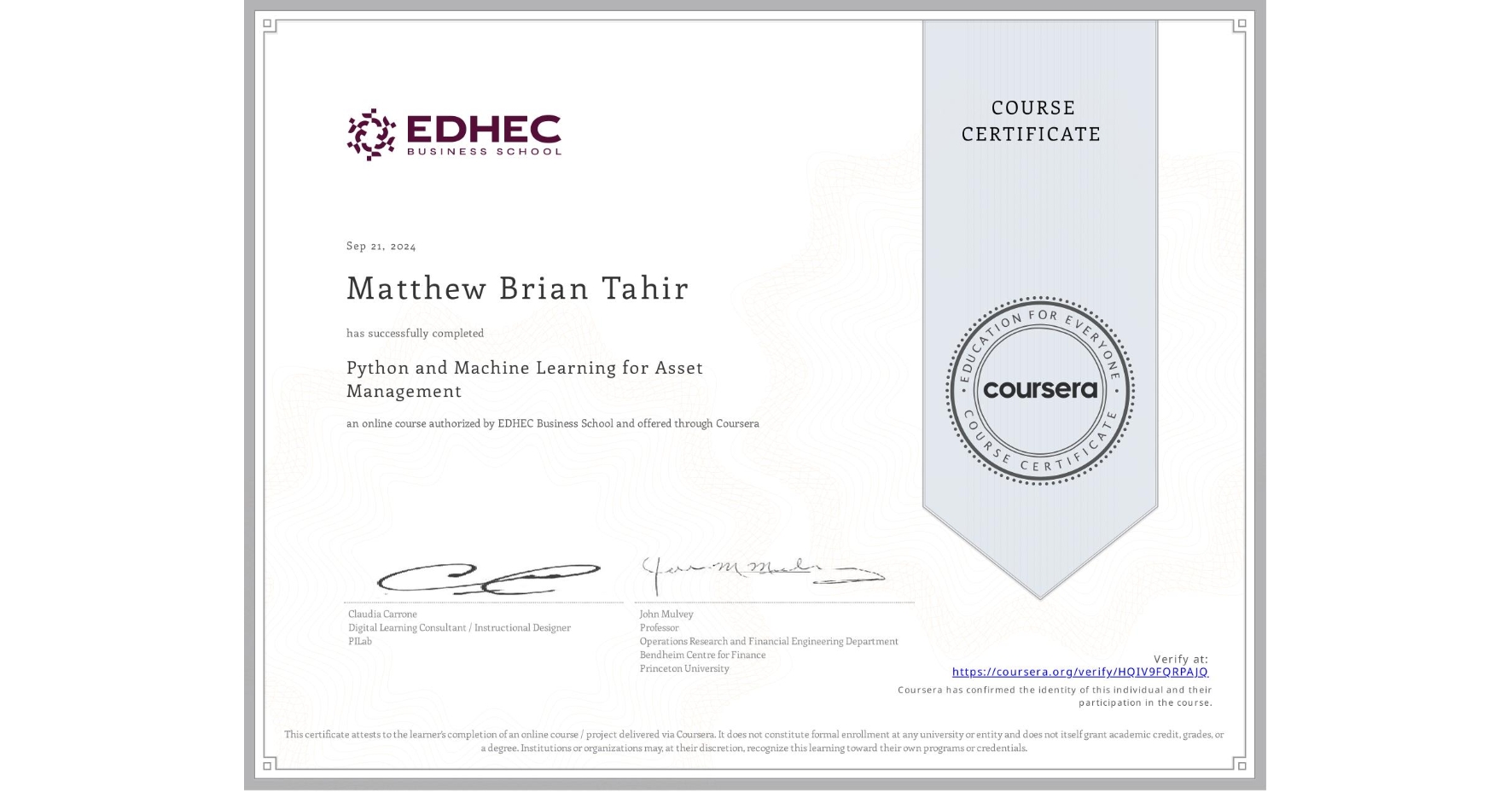 View certificate for Matthew Brian Tahir, Python and Machine Learning for Asset Management , an online non-credit course authorized by EDHEC Business School and offered through Coursera