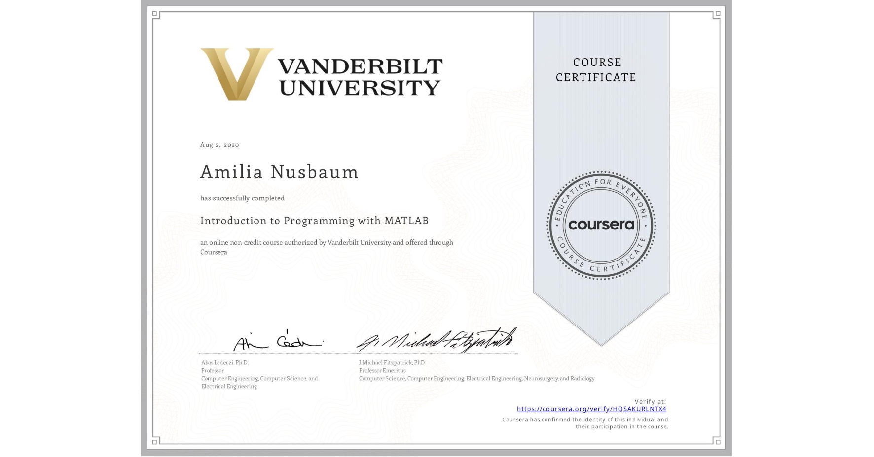 View certificate for Amilia Nusbaum, Introduction to Programming with MATLAB, an online non-credit course authorized by Vanderbilt University and offered through Coursera