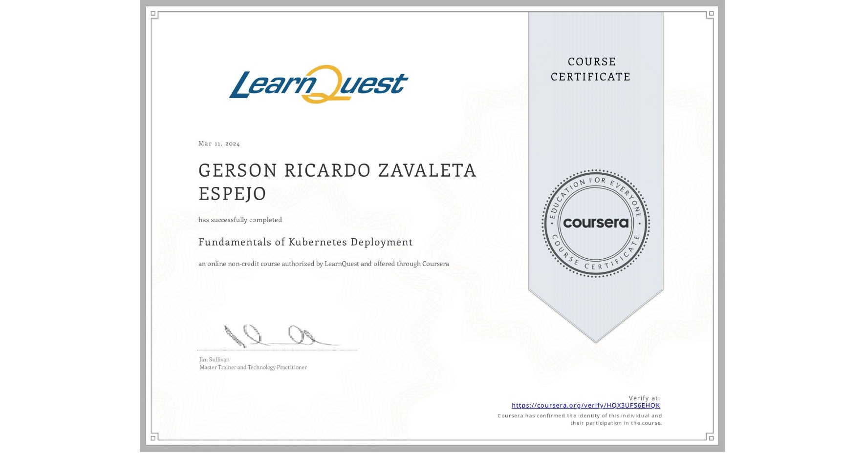 View certificate for GERSON RICARDO ZAVALETA ESPEJO, Fundamentals of Kubernetes Deployment, an online non-credit course authorized by LearnQuest and offered through Coursera