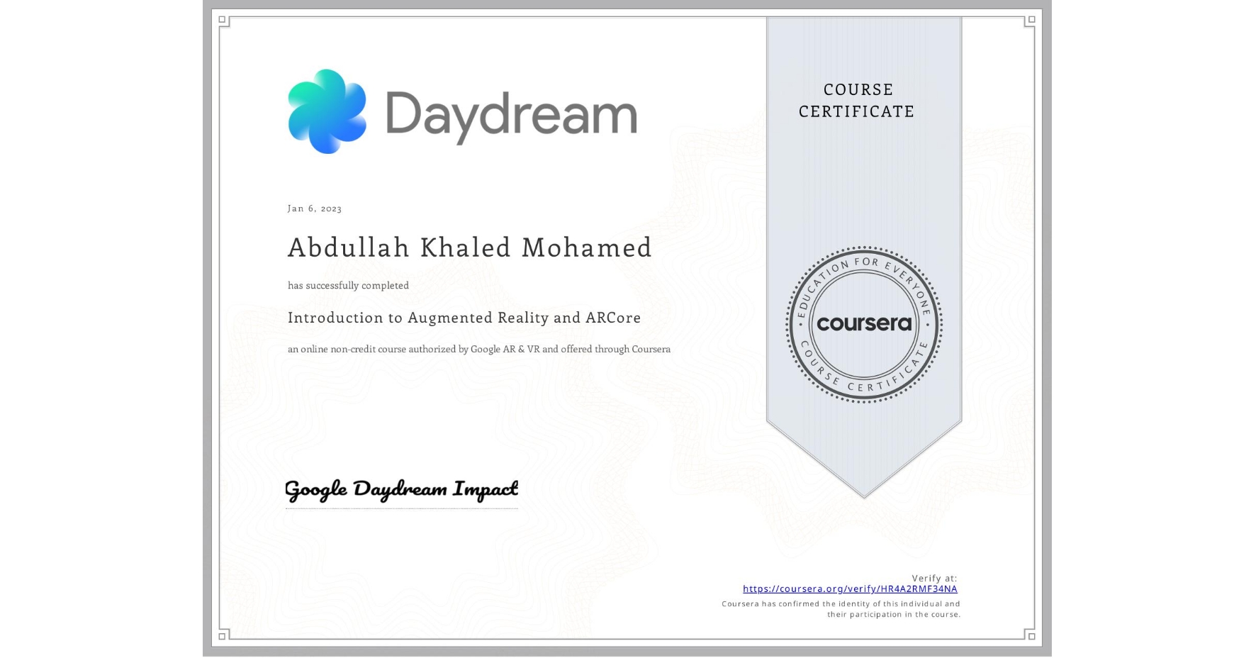 View certificate for Abdullah Khaled Mohamed  , Introduction to Augmented Reality and ARCore, an online non-credit course authorized by Google AR & VR and offered through Coursera