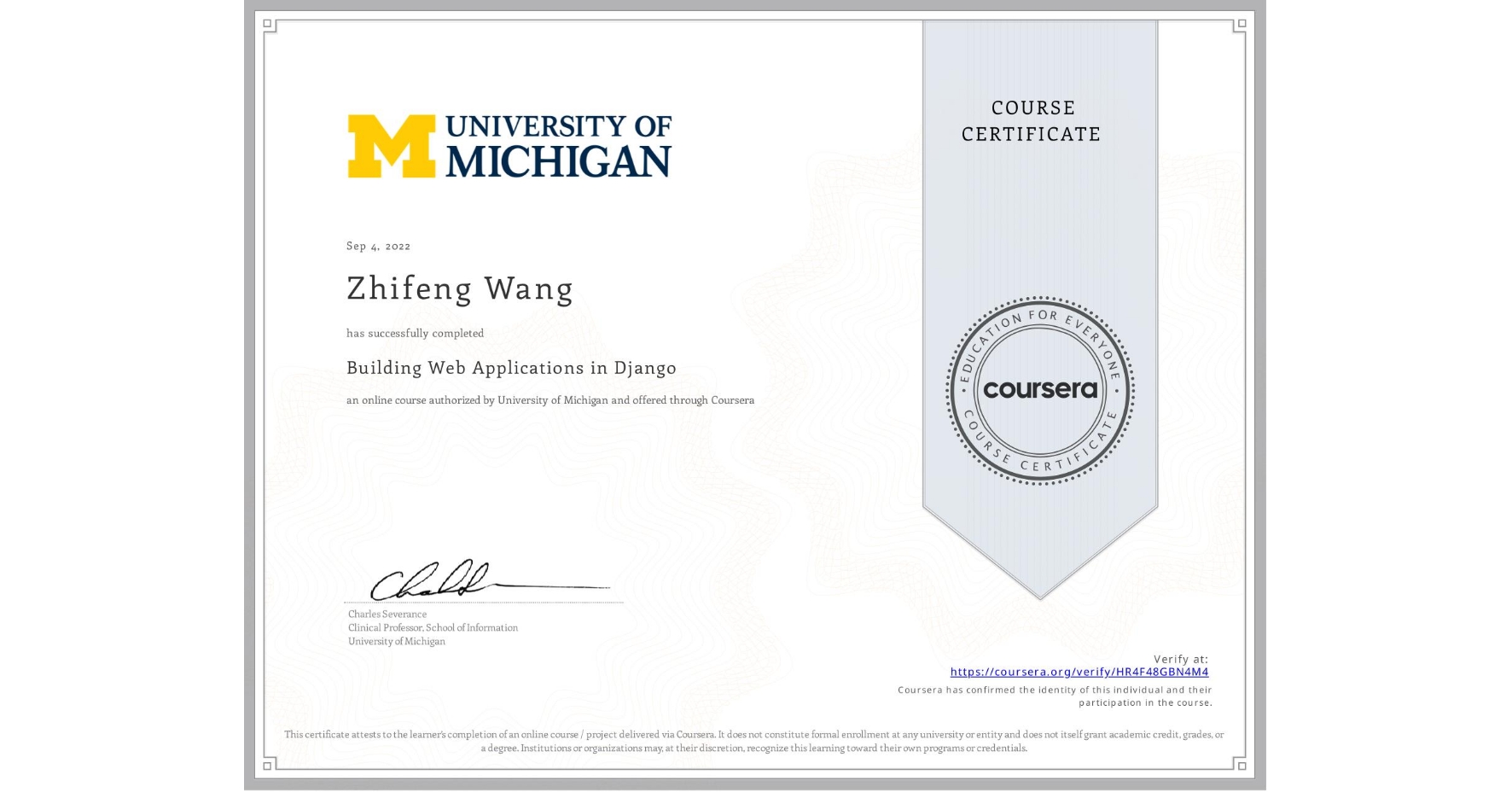 View certificate for Zhifeng Wang, Building Web Applications in Django, an online non-credit course authorized by University of Michigan and offered through Coursera