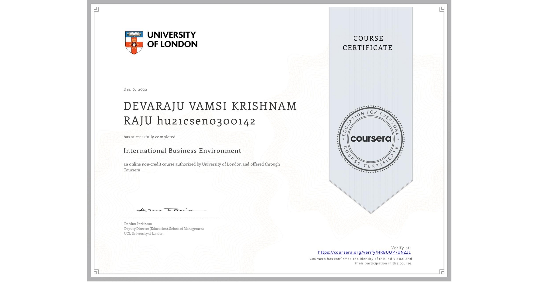 View certificate for DEVARAJU VAMSI KRISHNAM RAJU hu21csen0300142, International Business Environment, an online non-credit course authorized by University of London and offered through Coursera