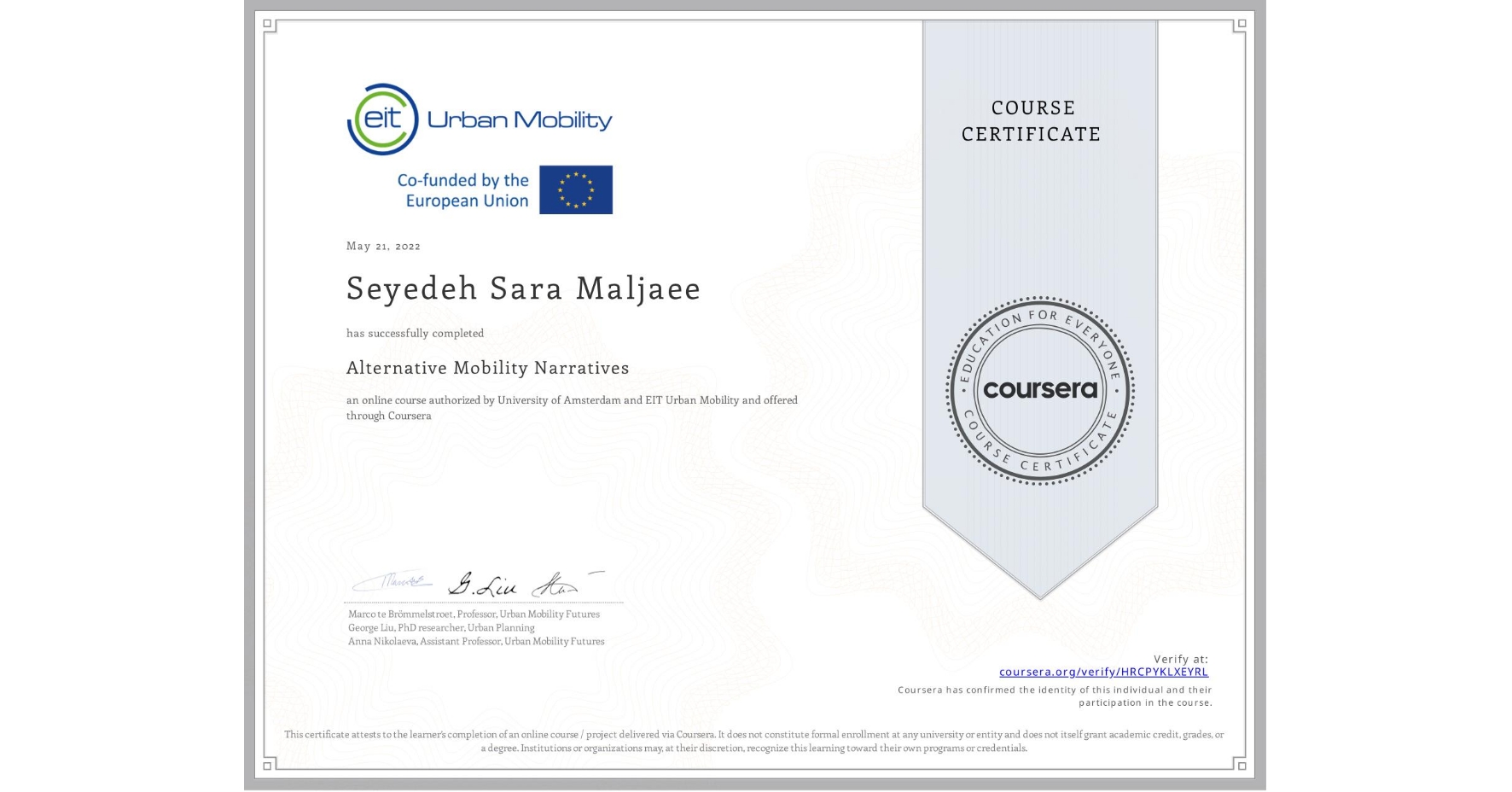 View certificate for Seyedeh Sara  Maljaee, Alternative Mobility Narratives, an online non-credit course authorized by University of Amsterdam &  EIT Urban Mobility and offered through Coursera