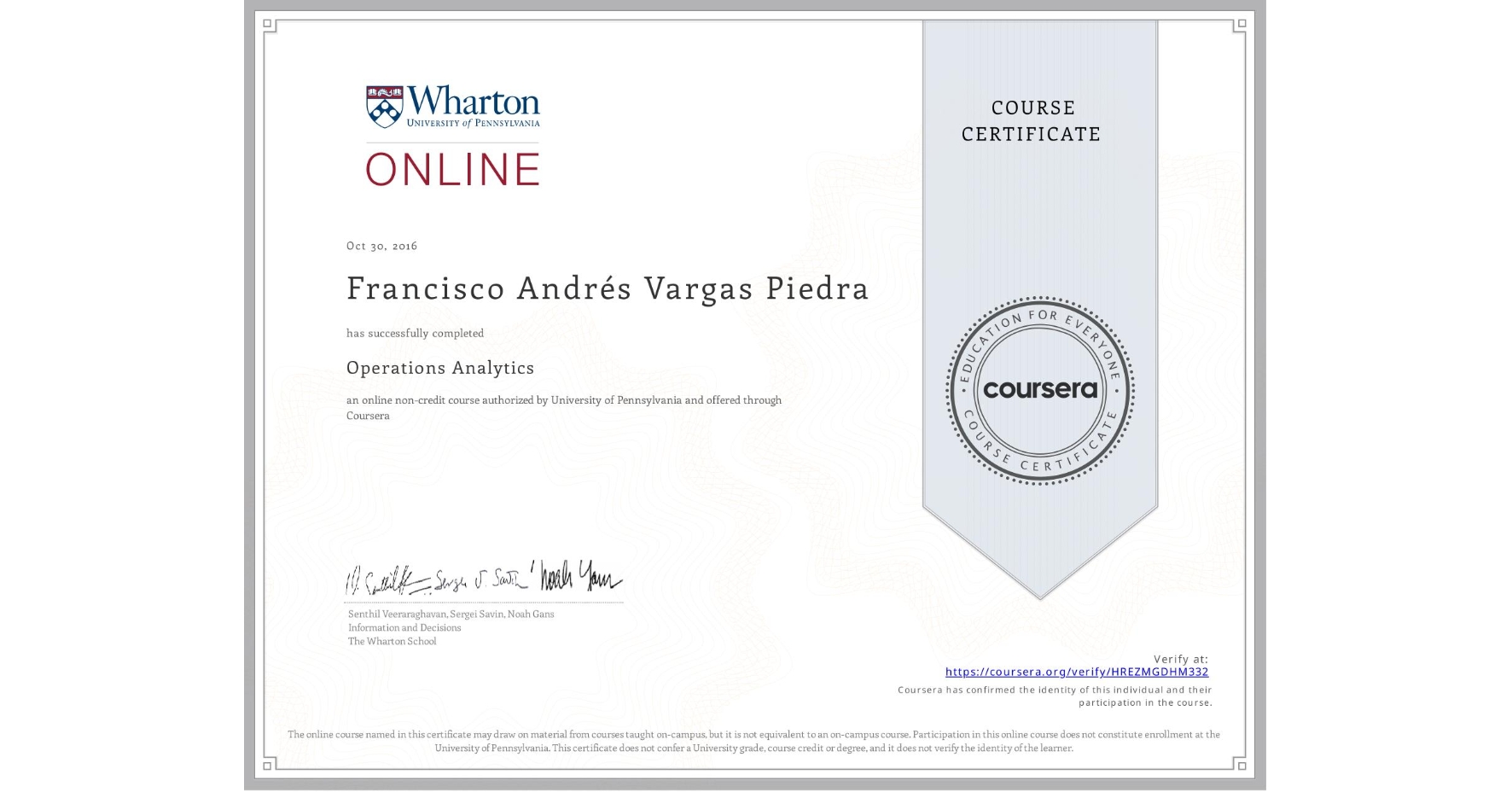View certificate for Francisco Andrés Vargas Piedra, Operations Analytics, an online non-credit course authorized by University of Pennsylvania and offered through Coursera