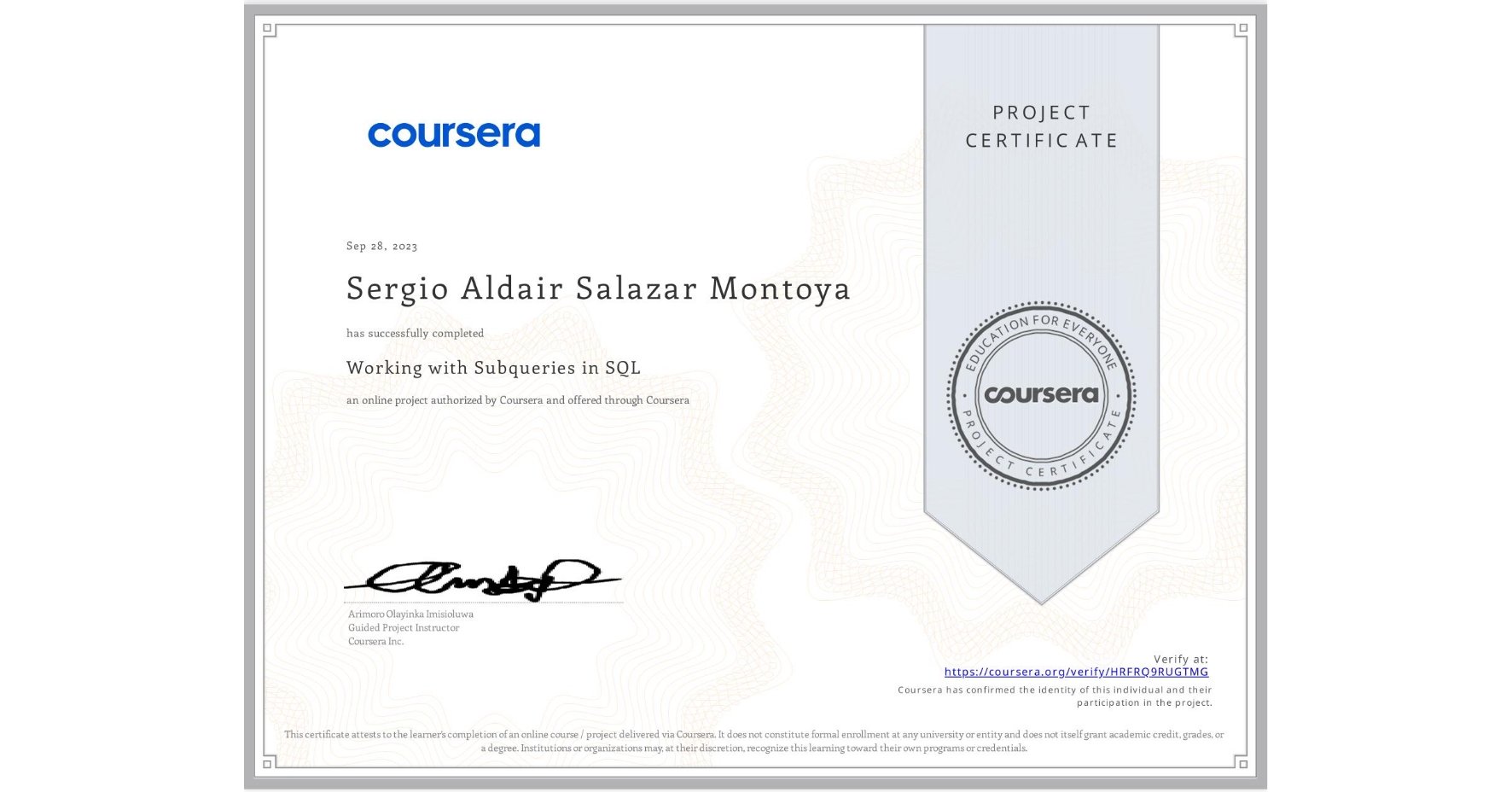 View certificate for Sergio Aldair Salazar Montoya, Working with Subqueries in SQL, an online non-credit course authorized by Coursera and offered through Coursera