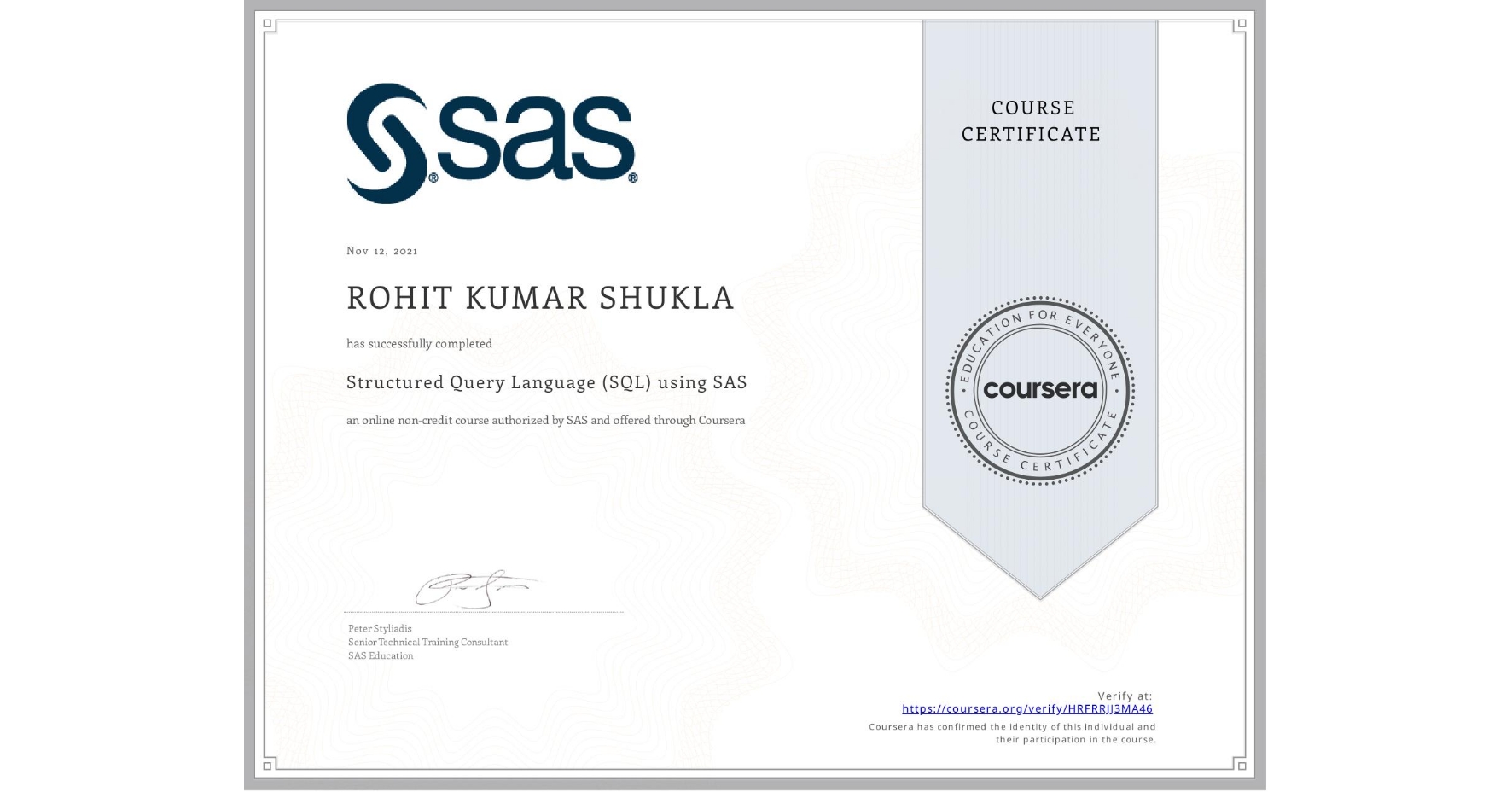 View certificate for ROHIT KUMAR SHUKLA, Structured Query Language (SQL) using SAS , an online non-credit course authorized by SAS and offered through Coursera
