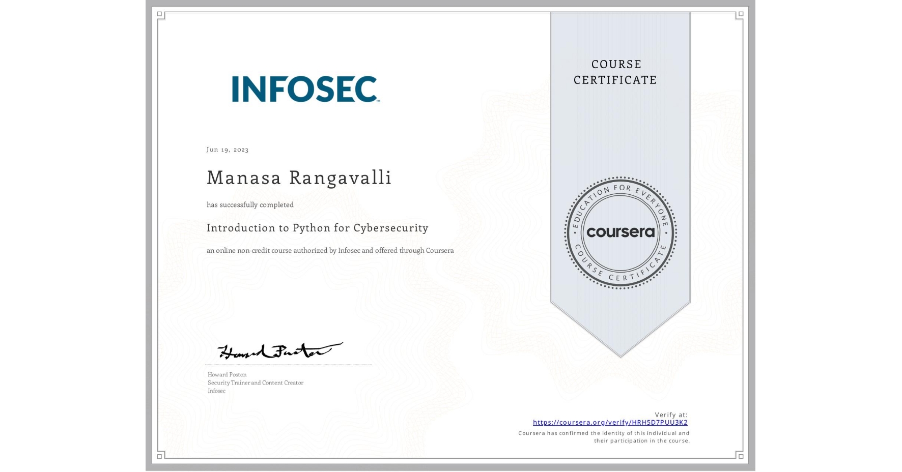 View certificate for Manasa Rangavalli, Introduction to Python for Cybersecurity , an online non-credit course authorized by Infosec and offered through Coursera