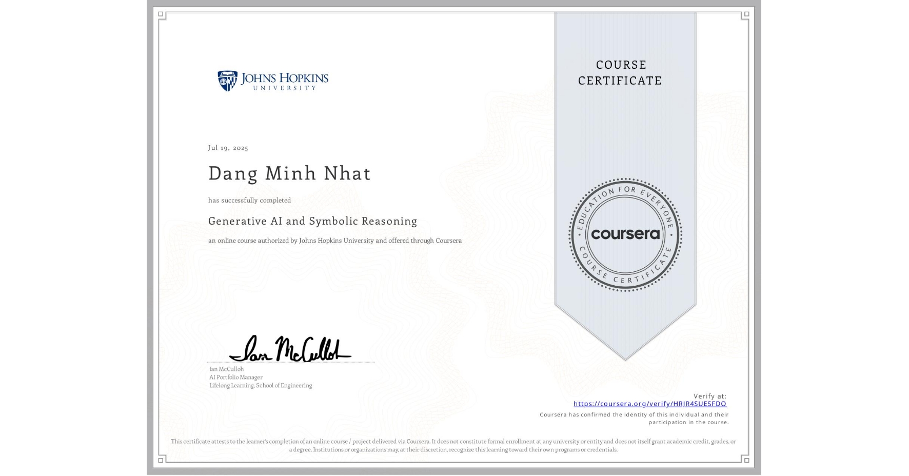 View certificate for Dang Minh Nhat, Generative AI and Symbolic Reasoning, an online non-credit course authorized by Johns Hopkins University and offered through Coursera