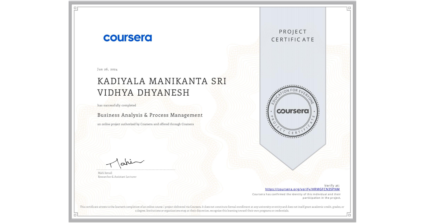 View certificate for KADIYALA MANIKANTA SRI VIDHYA DHYANESH , Business Analysis & Process Management, an online non-credit course authorized by Coursera and offered through Coursera