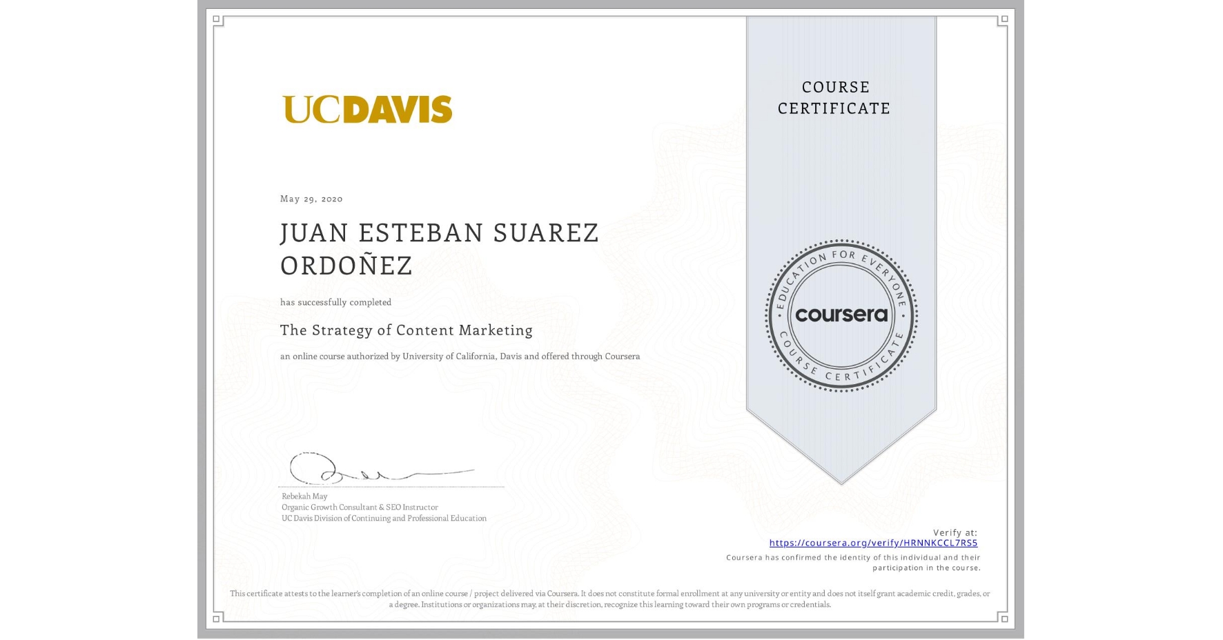 View certificate for JUAN ESTEBAN  SUAREZ ORDOÑEZ, The Strategy of Content Marketing, an online non-credit course authorized by University of California, Davis and offered through Coursera