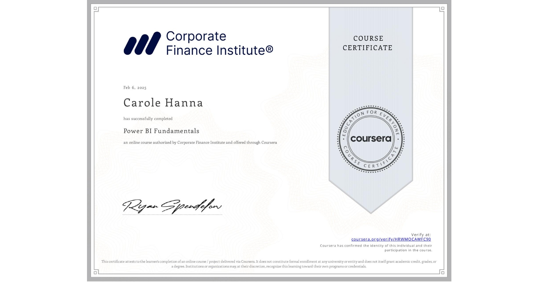 View certificate for Carole Hanna, Power BI Fundamentals, an online non-credit course authorized by Corporate Finance Institute and offered through Coursera