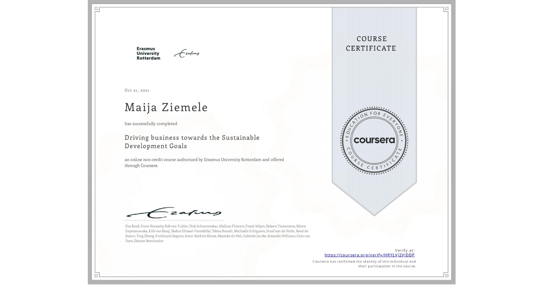 View certificate for Maija Ziemele, Driving business towards the Sustainable Development Goals, an online non-credit course authorized by Erasmus University Rotterdam and offered through Coursera