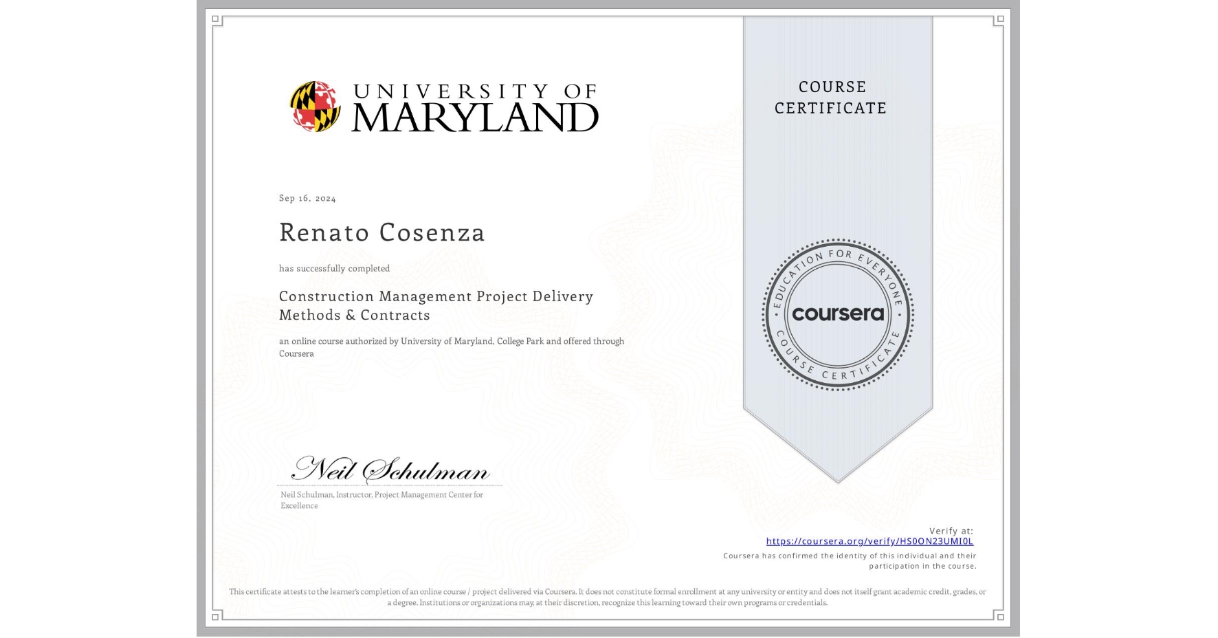 View certificate for Renato Cosenza, Construction Management Project Delivery Methods & Contracts, an online non-credit course authorized by University of Maryland, College Park and offered through Coursera