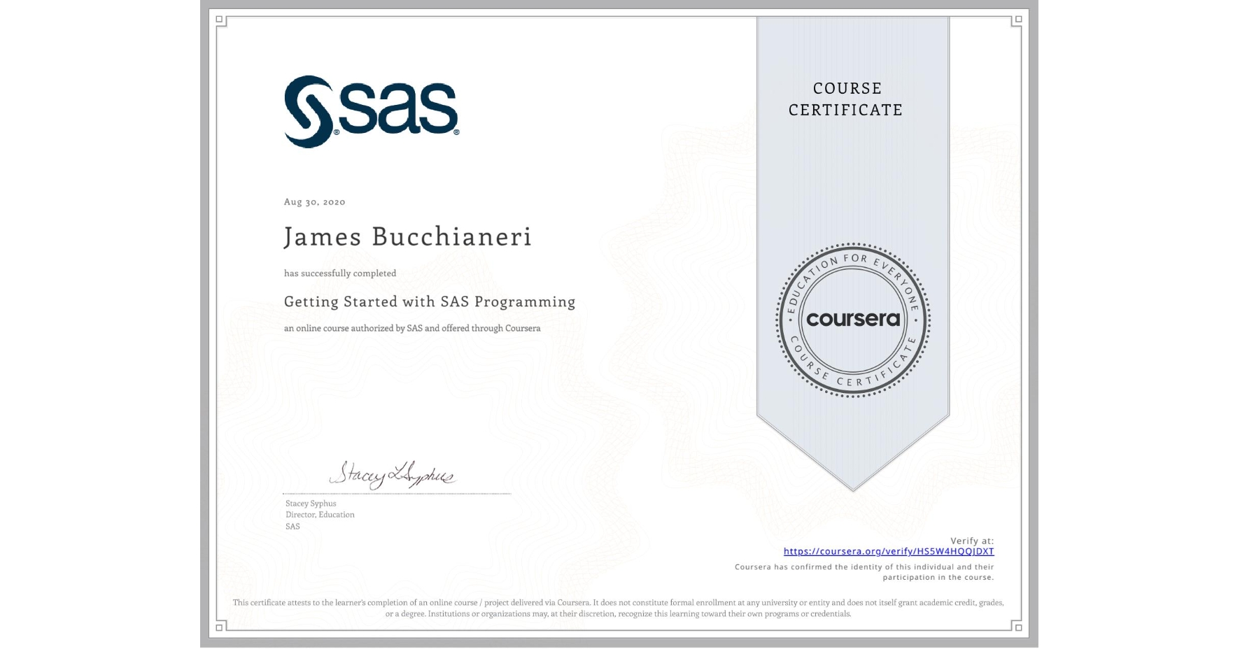 View certificate for James Bucchianeri, Getting Started with SAS Programming, an online non-credit course authorized by SAS and offered through Coursera
