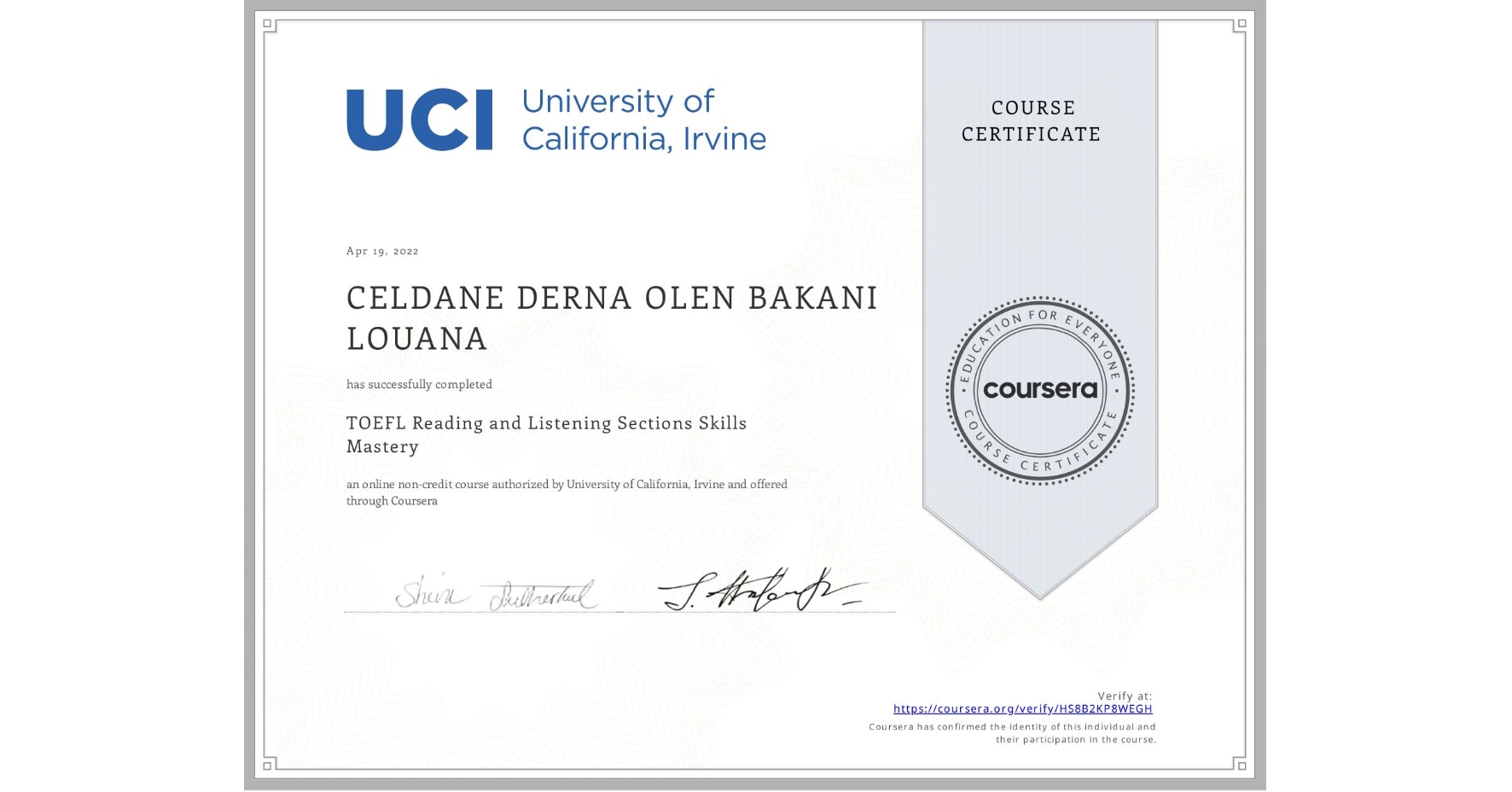 View certificate for CELDANE DERNA OLEN BAKANI LOUANA, TOEFL Reading and Listening Sections Skills Mastery, an online non-credit course authorized by University of California, Irvine and offered through Coursera