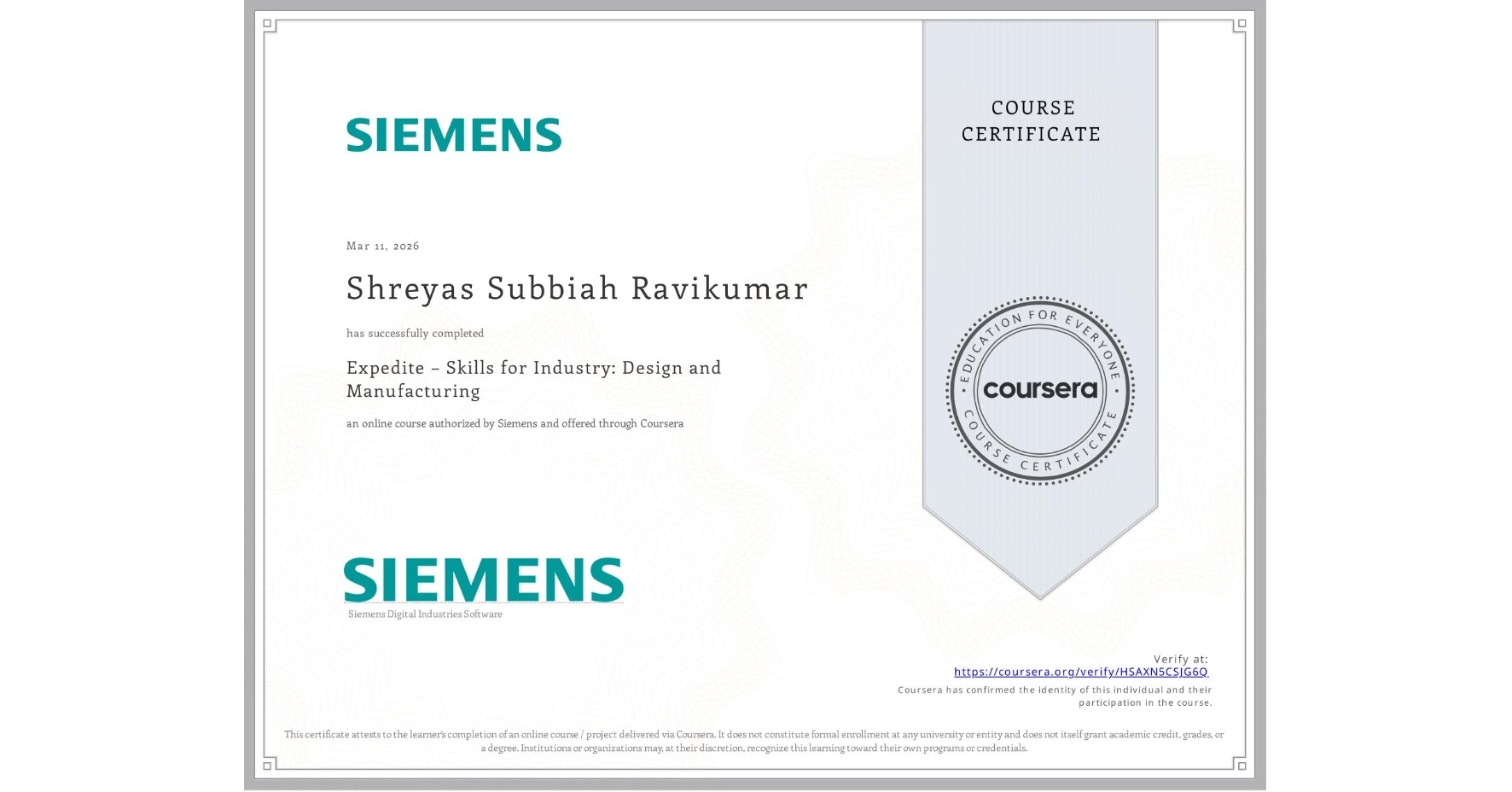 View certificate for Shreyas Subbiah Ravikumar, Expedite – Skills for Industry: Design and Manufacturing, an online non-credit course authorized by Siemens and offered through Coursera