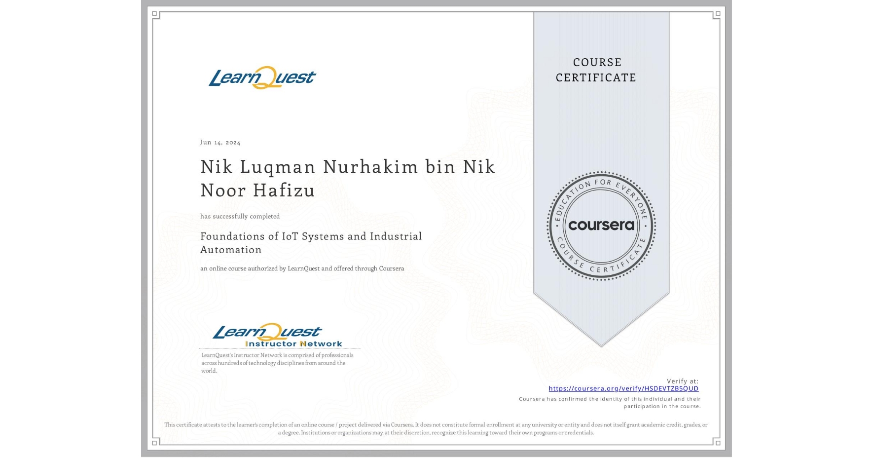 View certificate for Nik Luqman Nurhakim bin Nik Noor Hafizu, Foundations of IoT Systems and Industrial Automation, an online non-credit course authorized by LearnQuest and offered through Coursera