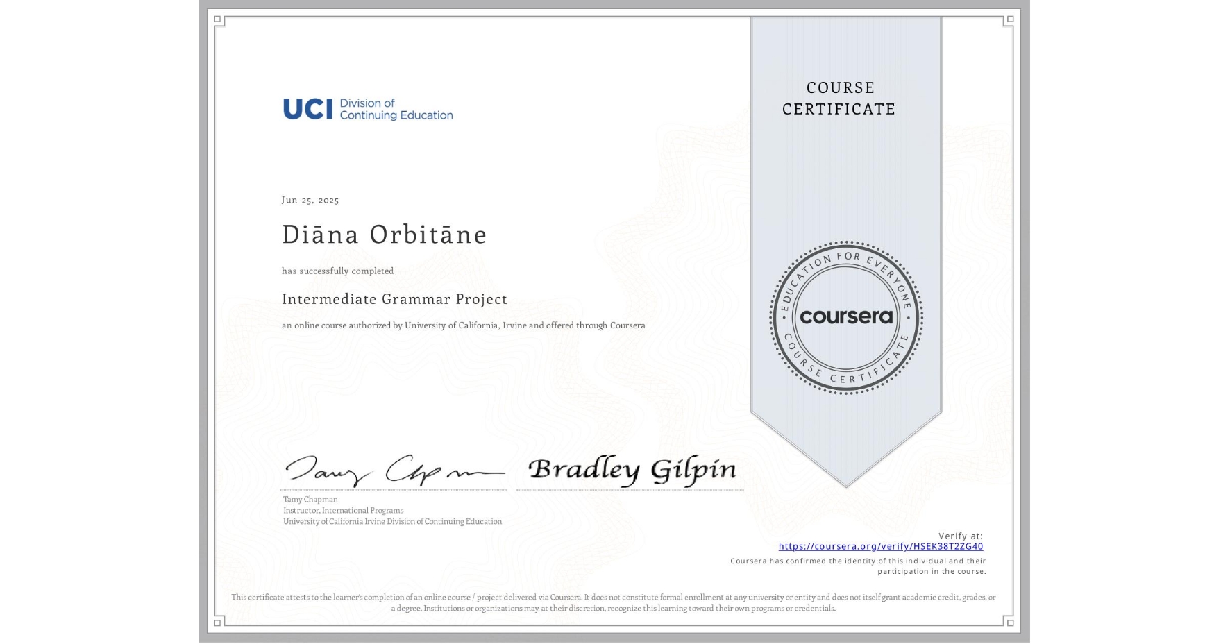 View certificate for Diāna Orbitāne, Intermediate Grammar Project, an online non-credit course authorized by University of California, Irvine and offered through Coursera