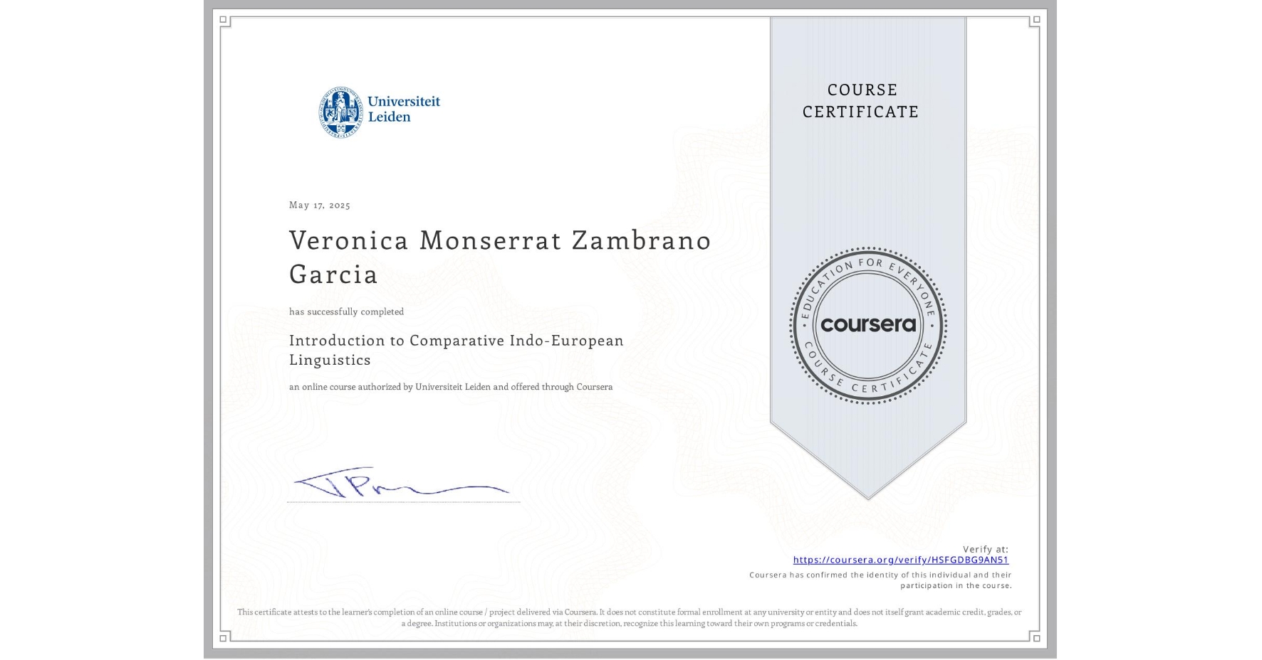 View certificate for Veronica Monserrat Zambrano Garcia, Introduction to Comparative Indo-European Linguistics, an online non-credit course authorized by Universiteit Leiden and offered through Coursera