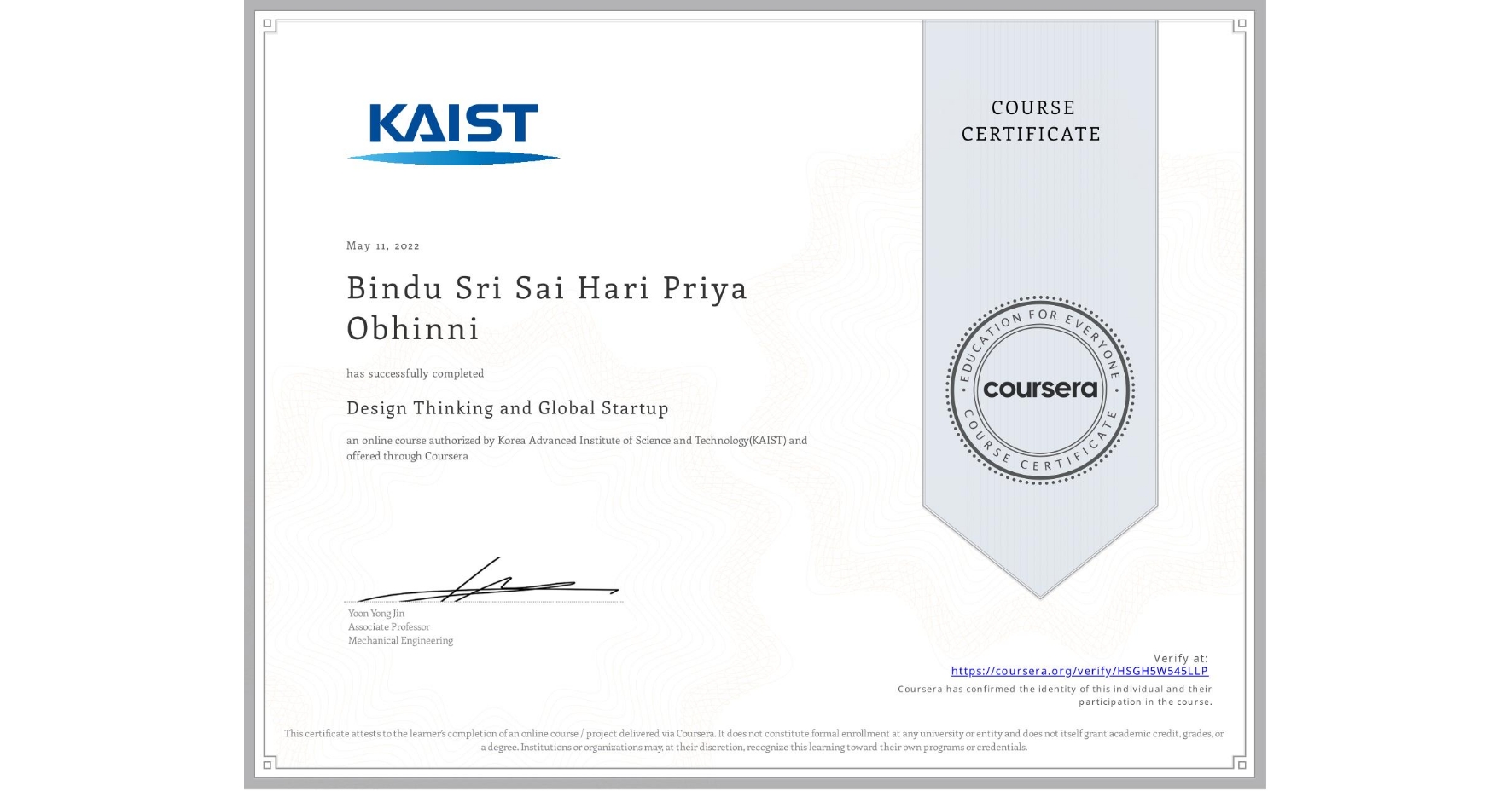 View certificate for Bindu Sri Sai Hari Priya Obhinni , Design Thinking and Global Startup, an online non-credit course authorized by Korea Advanced Institute of Science and Technology(KAIST) and offered through Coursera