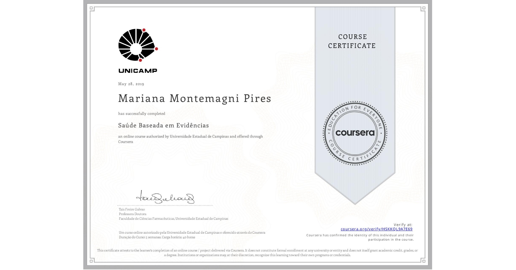 View certificate for Mariana Montemagni Pires, Saúde Baseada em Evidências, an online non-credit course authorized by Universidade Estadual de Campinas and offered through Coursera