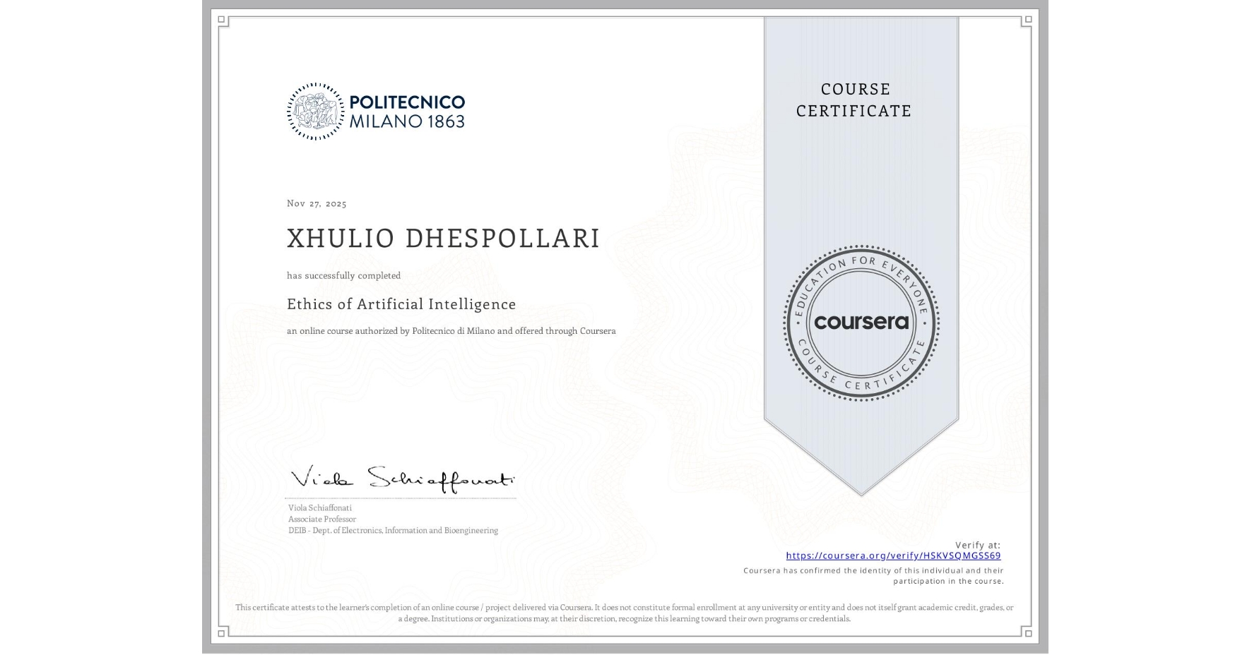 View certificate for XHULIO DHESPOLLARI, Ethics of Artificial Intelligence, an online non-credit course authorized by Politecnico di Milano and offered through Coursera