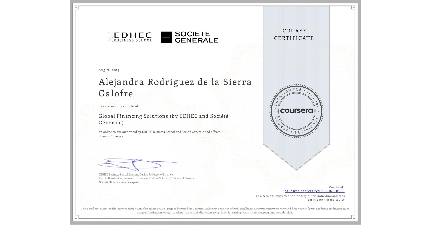View certificate for Alejandra Rodriguez de la Sierra Galofre, Global Financing Solutions  (by EDHEC and Société Générale), an online non-credit course authorized by EDHEC Business School & Société Générale and offered through Coursera