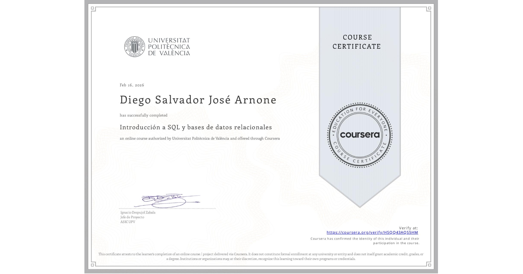 View certificate for Diego Salvador José Arnone, Introducción a SQL y bases de datos relacionales, an online non-credit course authorized by Universitat Politècnica de València and offered through Coursera