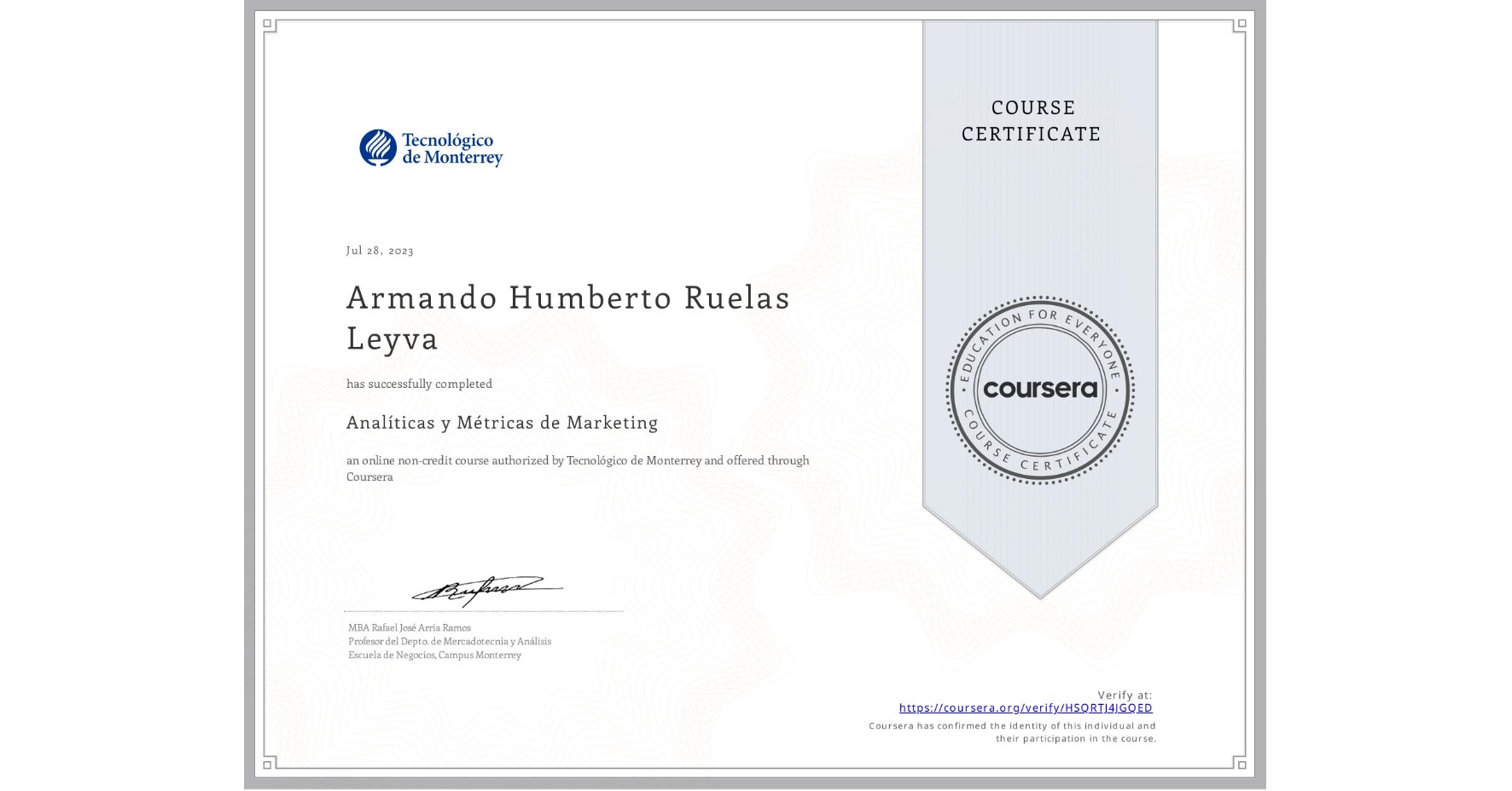 View certificate for Armando Humberto Ruelas Leyva, Analíticas y Métricas de Marketing, an online non-credit course authorized by Tecnológico de Monterrey and offered through Coursera