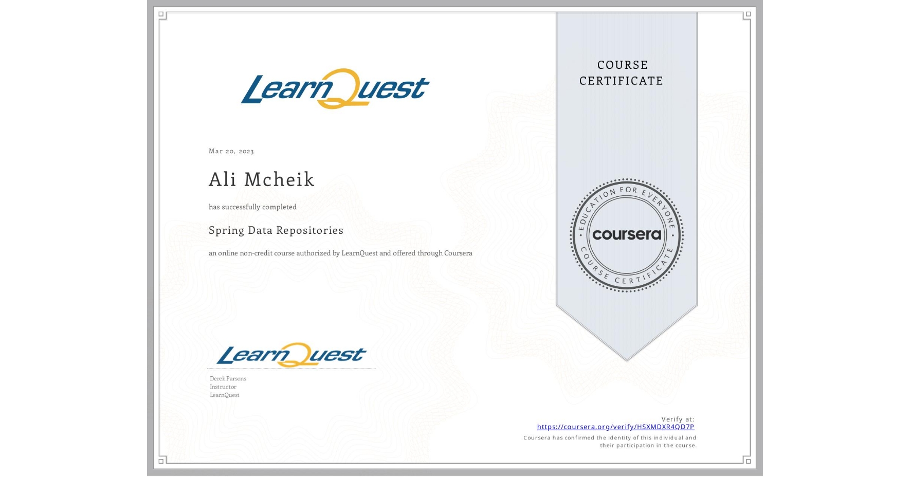 View certificate for Ali Mcheik, Spring Data Repositories, an online non-credit course authorized by LearnQuest and offered through Coursera