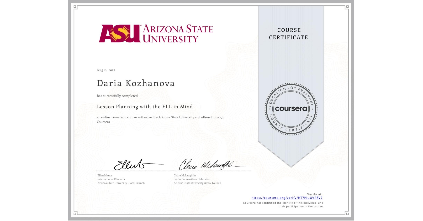 View certificate for Daria Kozhanova, Lesson Planning with the ELL in Mind, an online non-credit course authorized by Arizona State University and offered through Coursera