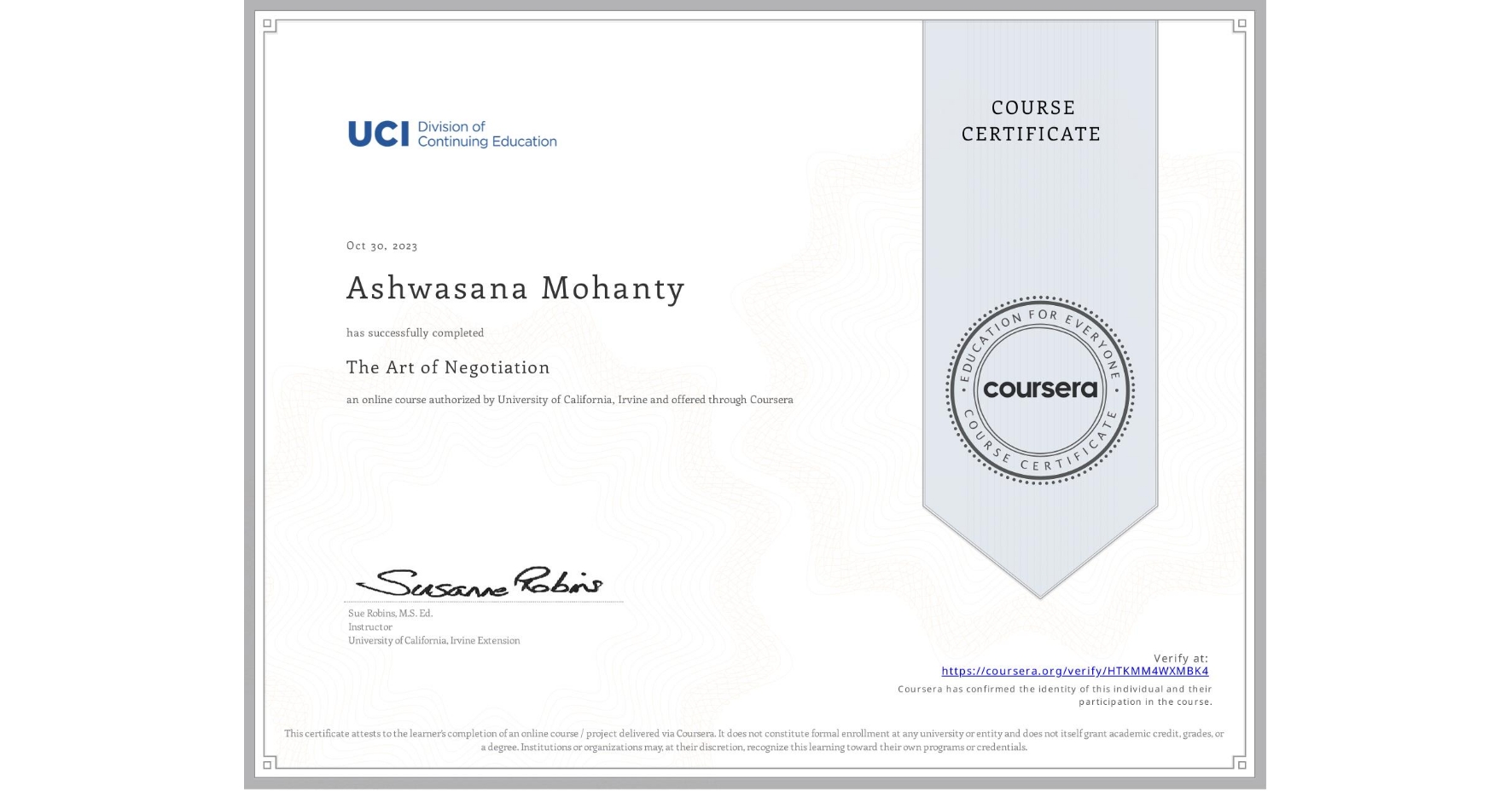 View certificate for Ashwasana Mohanty, The Art of Negotiation, an online non-credit course authorized by University of California, Irvine and offered through Coursera