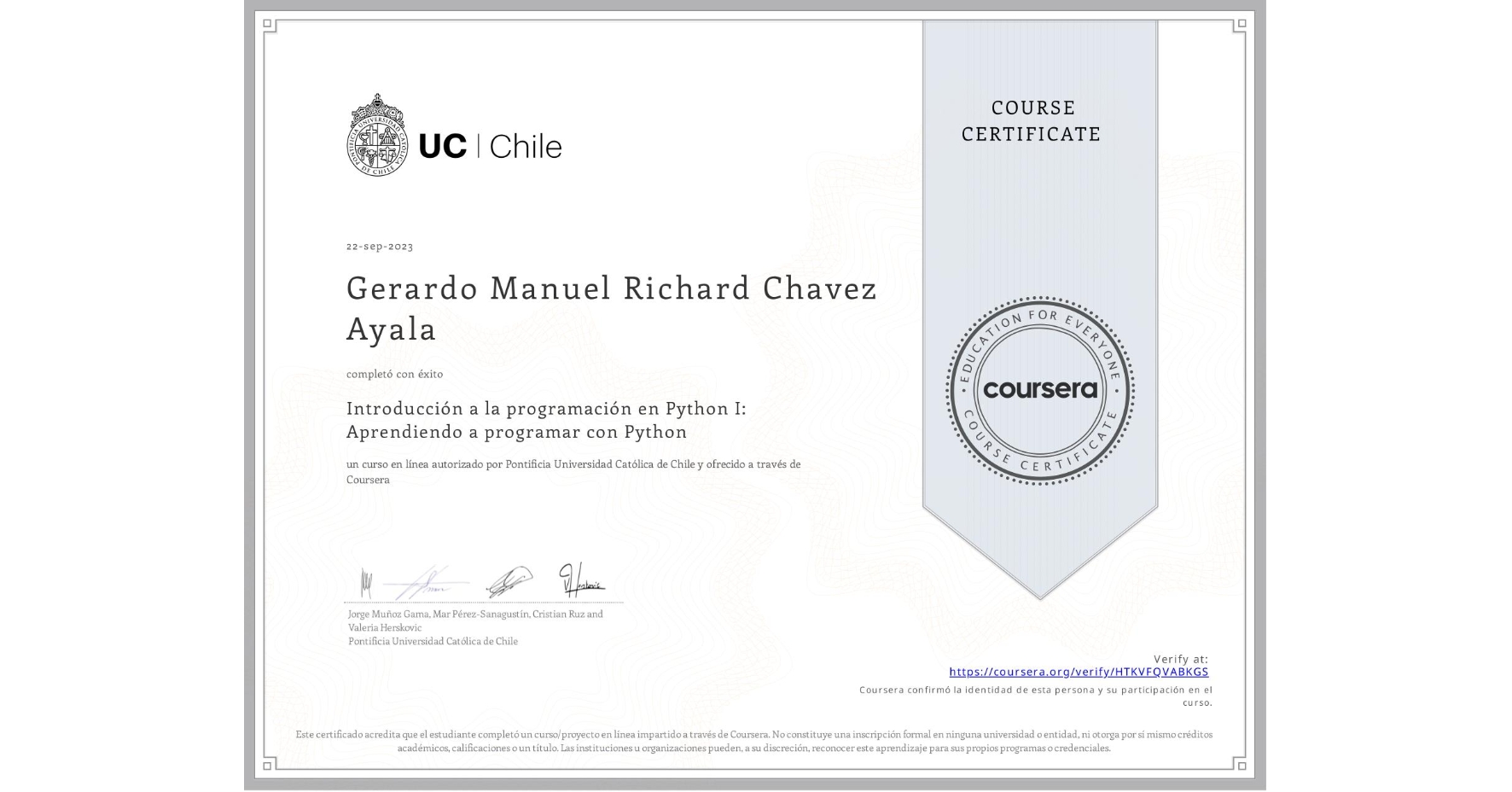 View certificate for Gerardo Manuel Richard Chavez Ayala, Introducción a la programación en Python I: Aprendiendo a programar con Python, an online non-credit course authorized by Pontificia Universidad Católica de Chile and offered through Coursera
