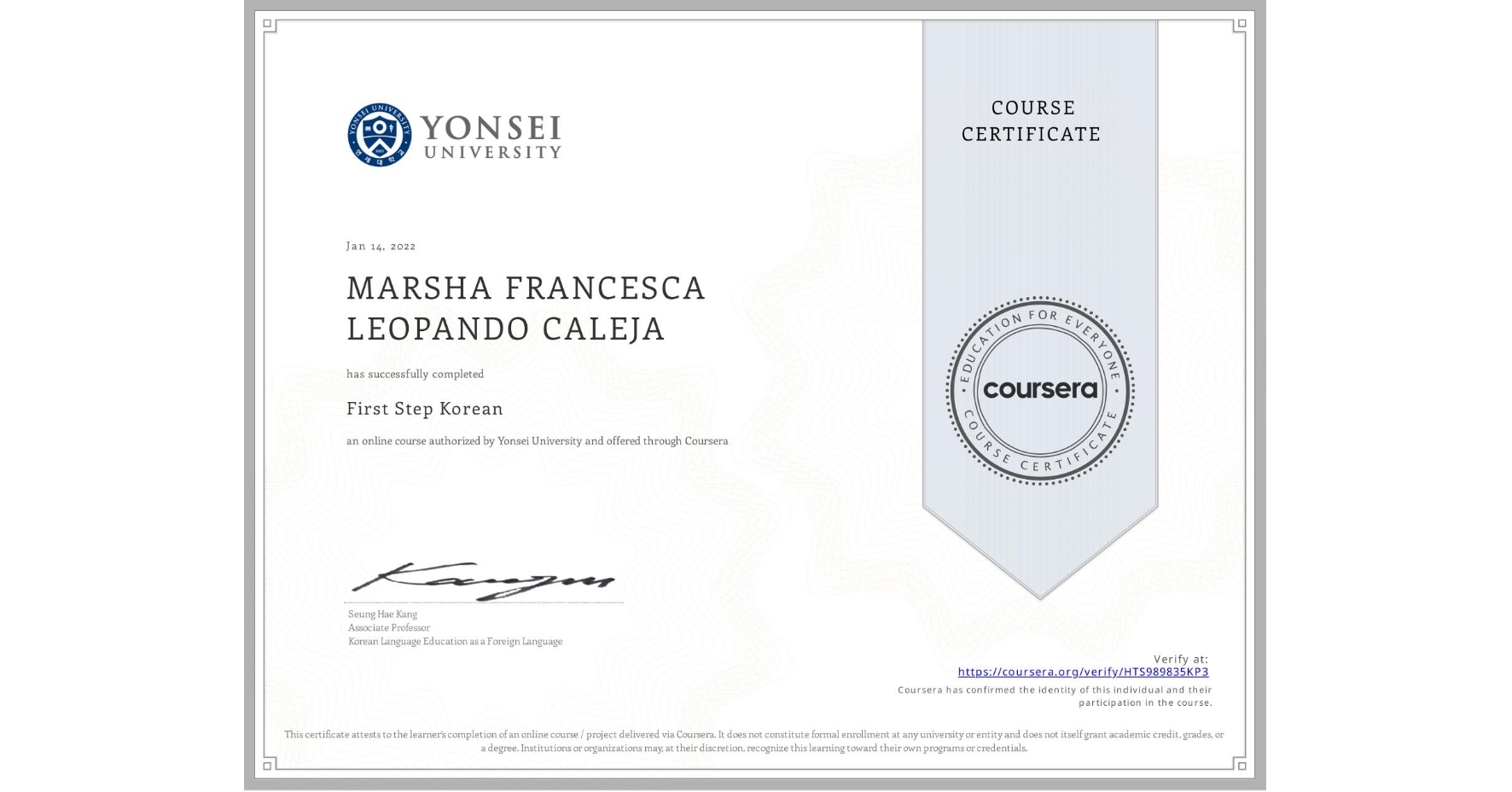 View certificate for MARSHA FRANCESCA LEOPANDO CALEJA, First Step Korean, an online non-credit course authorized by Yonsei University and offered through Coursera