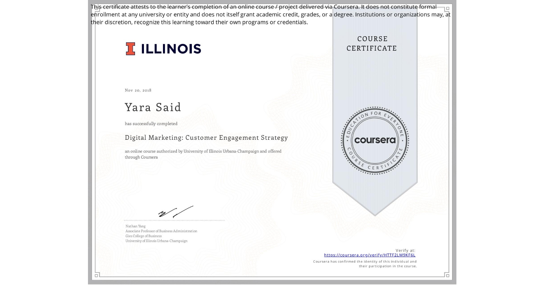 View certificate for Yara Said, Digital Marketing: Customer Engagement Strategy, an online non-credit course authorized by University of Illinois Urbana-Champaign and offered through Coursera