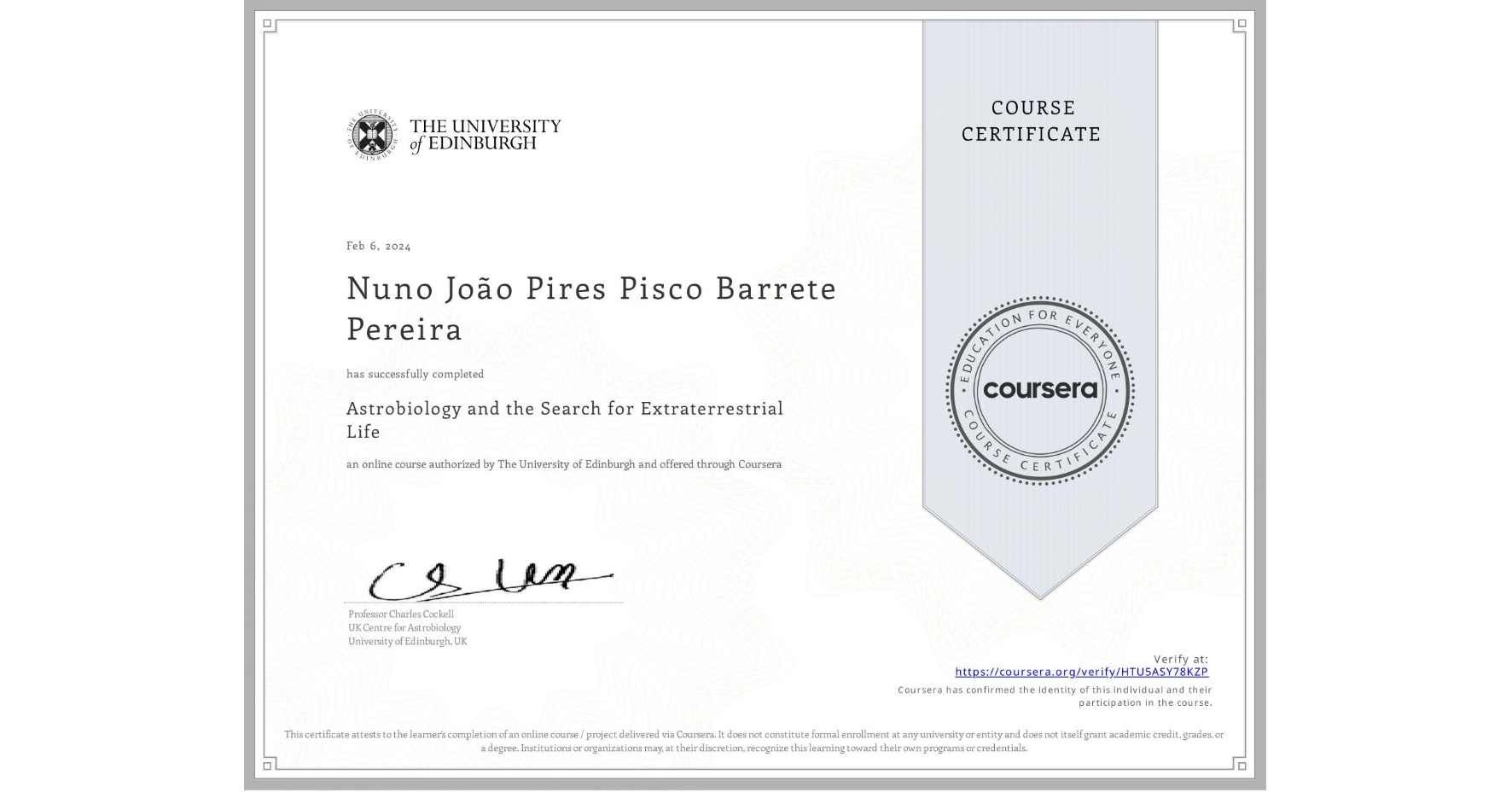 View certificate for Nuno João Pires Pisco Barrete Pereira, Astrobiology and the Search for Extraterrestrial Life, an online non-credit course authorized by The University of Edinburgh and offered through Coursera