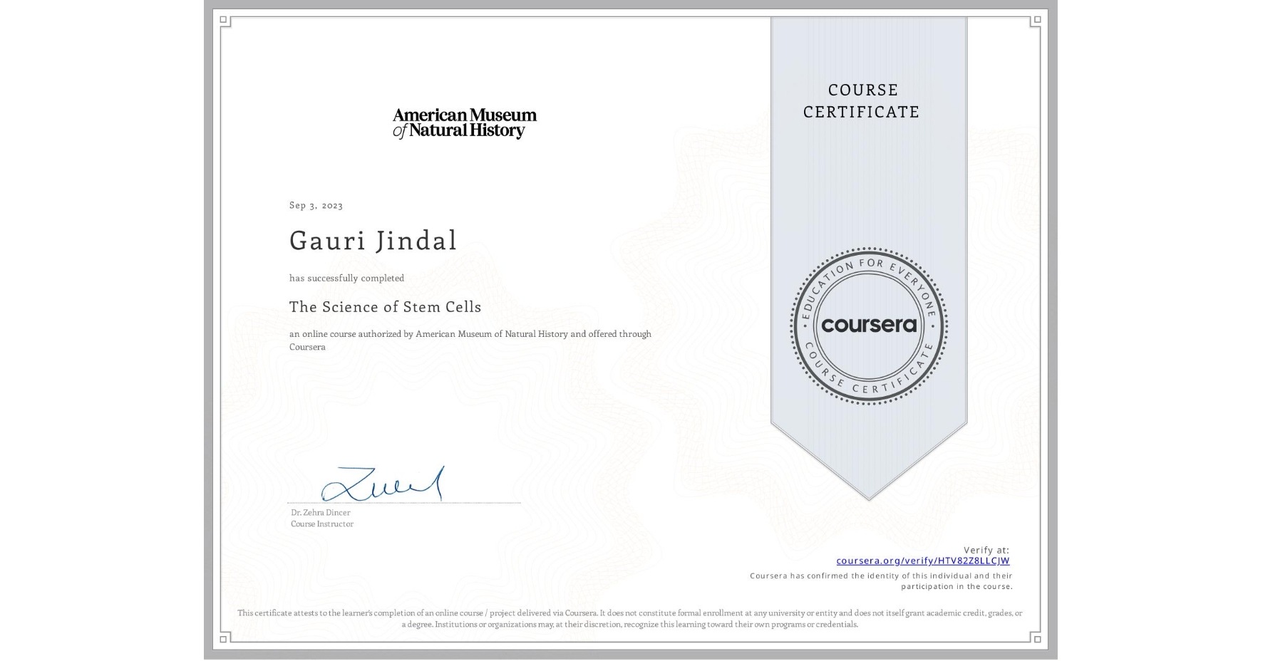 View certificate for Gauri Jindal, The Science of Stem Cells, an online non-credit course authorized by American Museum of Natural History and offered through Coursera