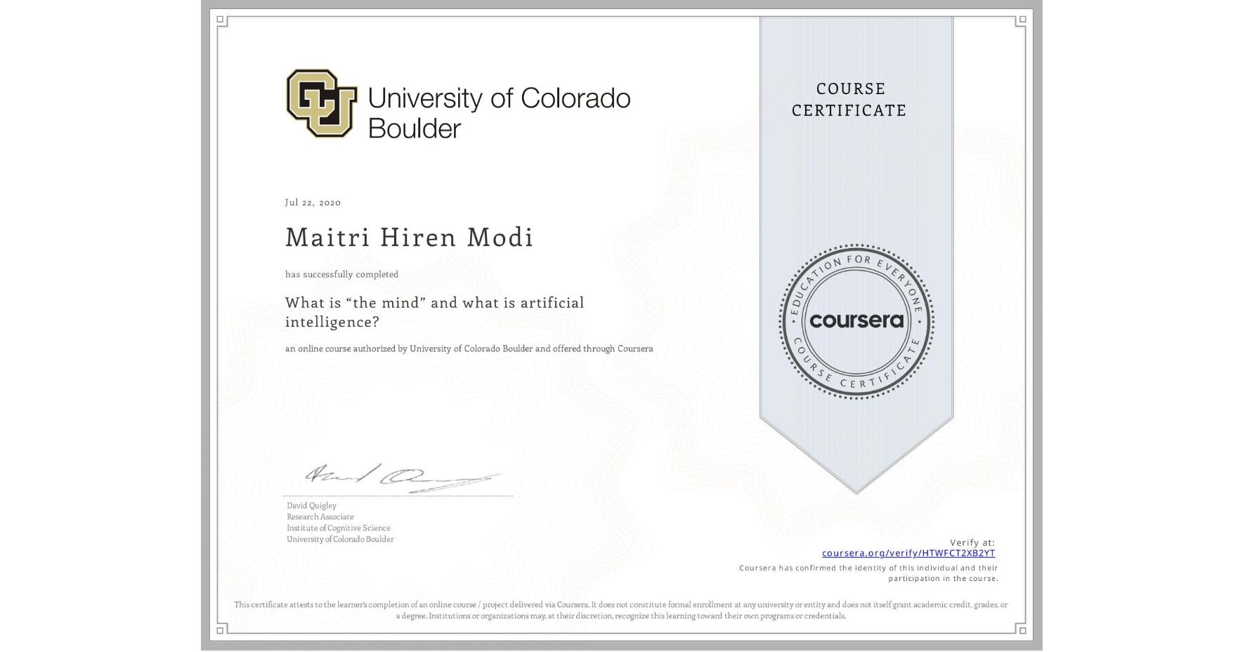 View certificate for Maitri Hiren  Modi, What is “the mind” and what is artificial intelligence?, an online non-credit course authorized by University of Colorado Boulder and offered through Coursera