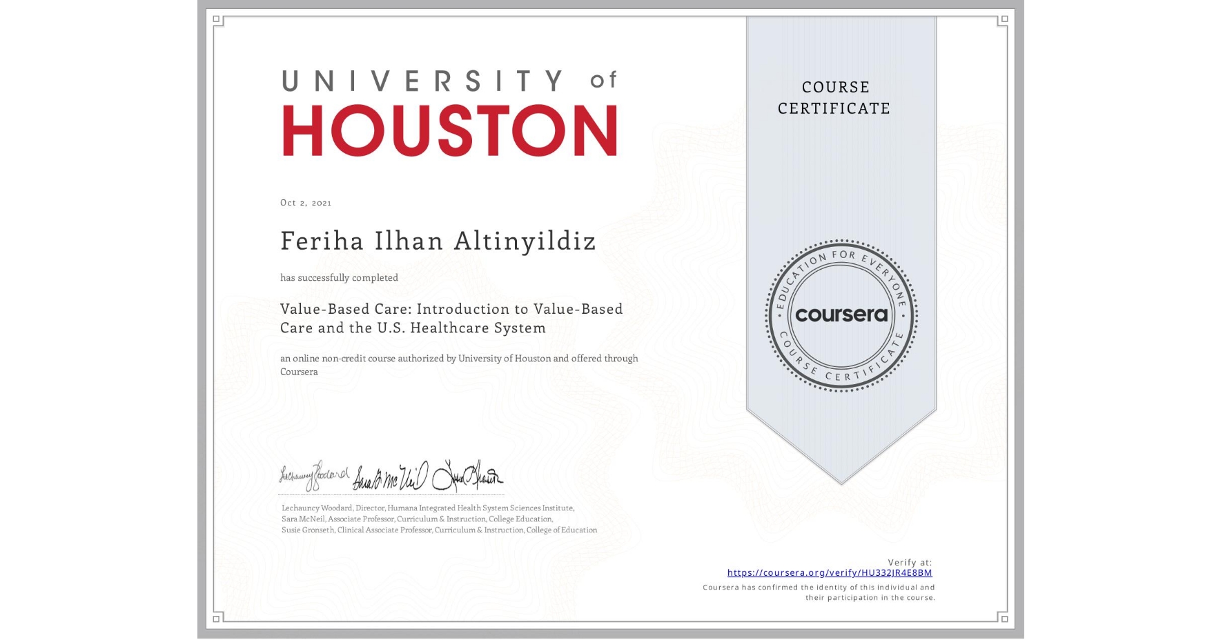 View certificate for Feriha Ilhan Altinyildiz, Value-Based Care: Introduction to Value-Based Care and the U.S. Healthcare System, an online non-credit course authorized by University of Houston and offered through Coursera