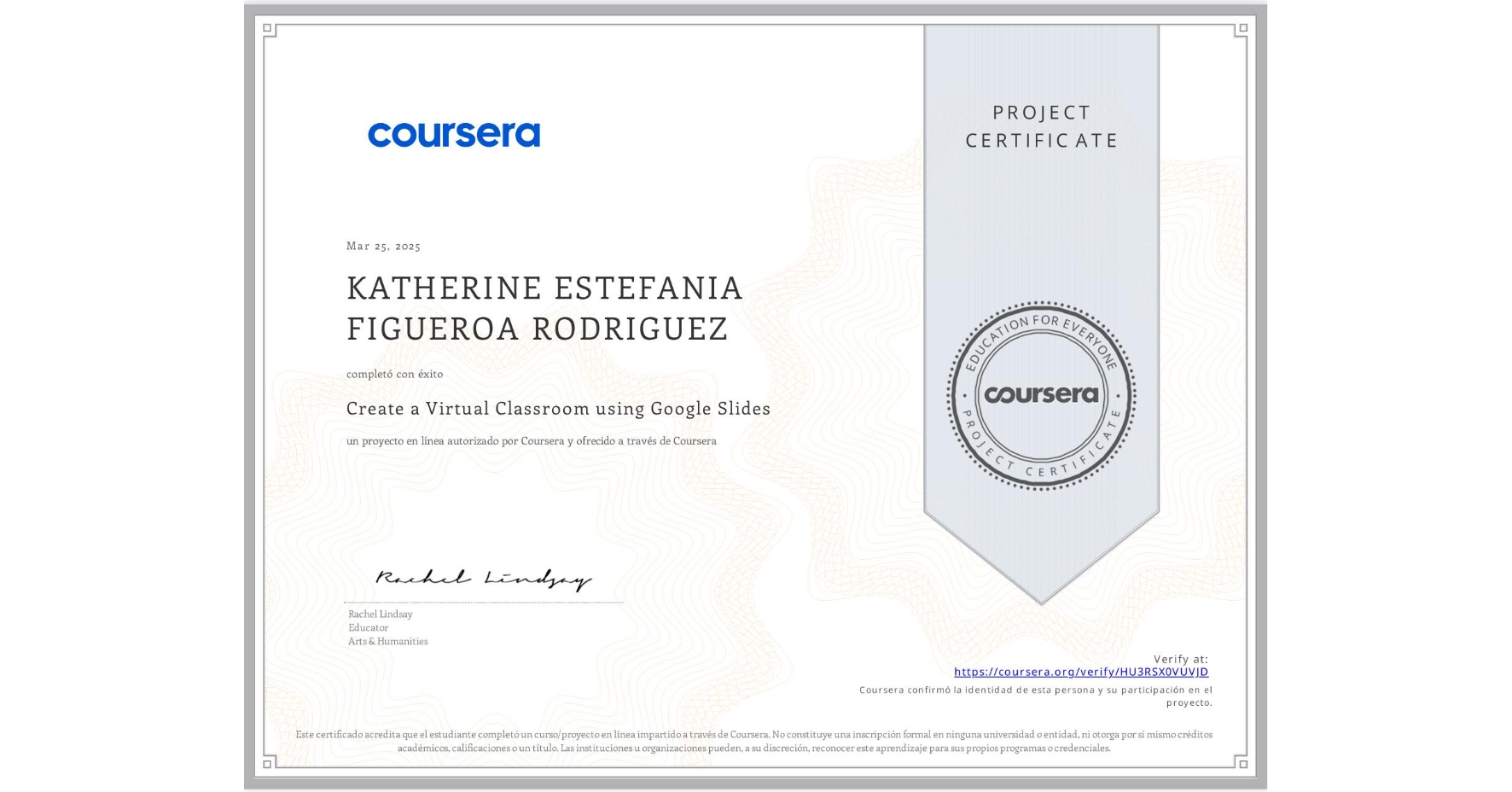 View certificate for KATHERINE ESTEFANIA FIGUEROA RODRIGUEZ, Create a Virtual Classroom using Google Slides, an online non-credit course authorized by Coursera and offered through Coursera