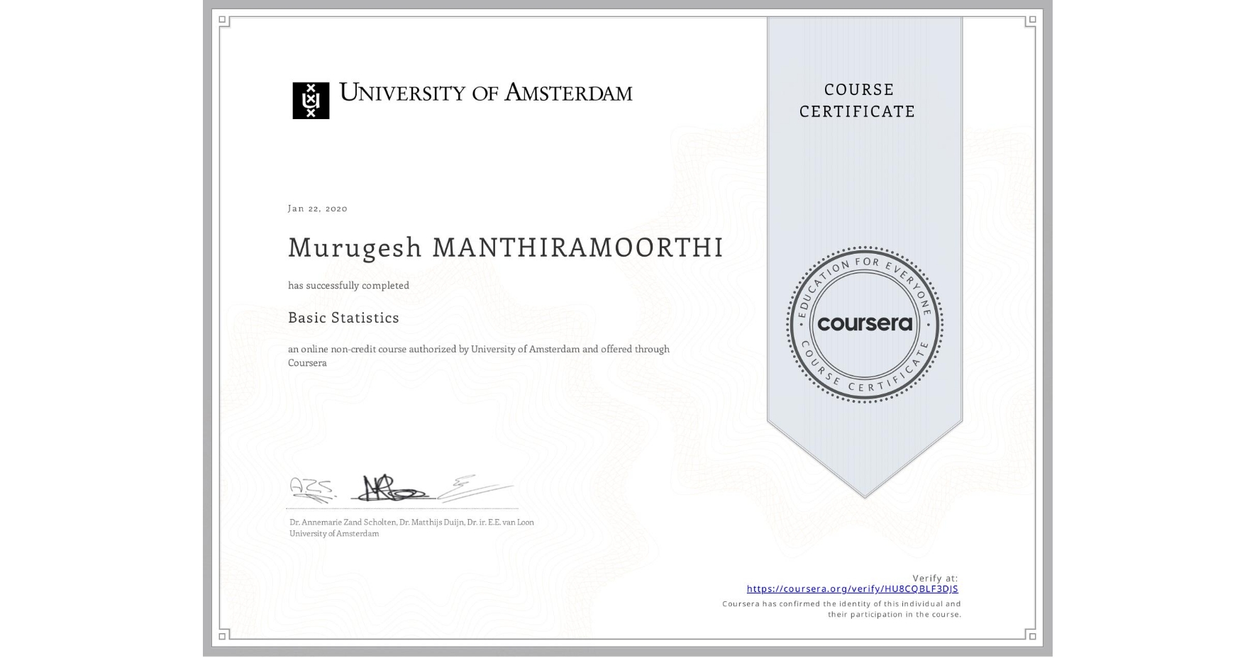 View certificate for Murugesh MANTHIRAMOORTHI, Basic Statistics, an online non-credit course authorized by University of Amsterdam and offered through Coursera