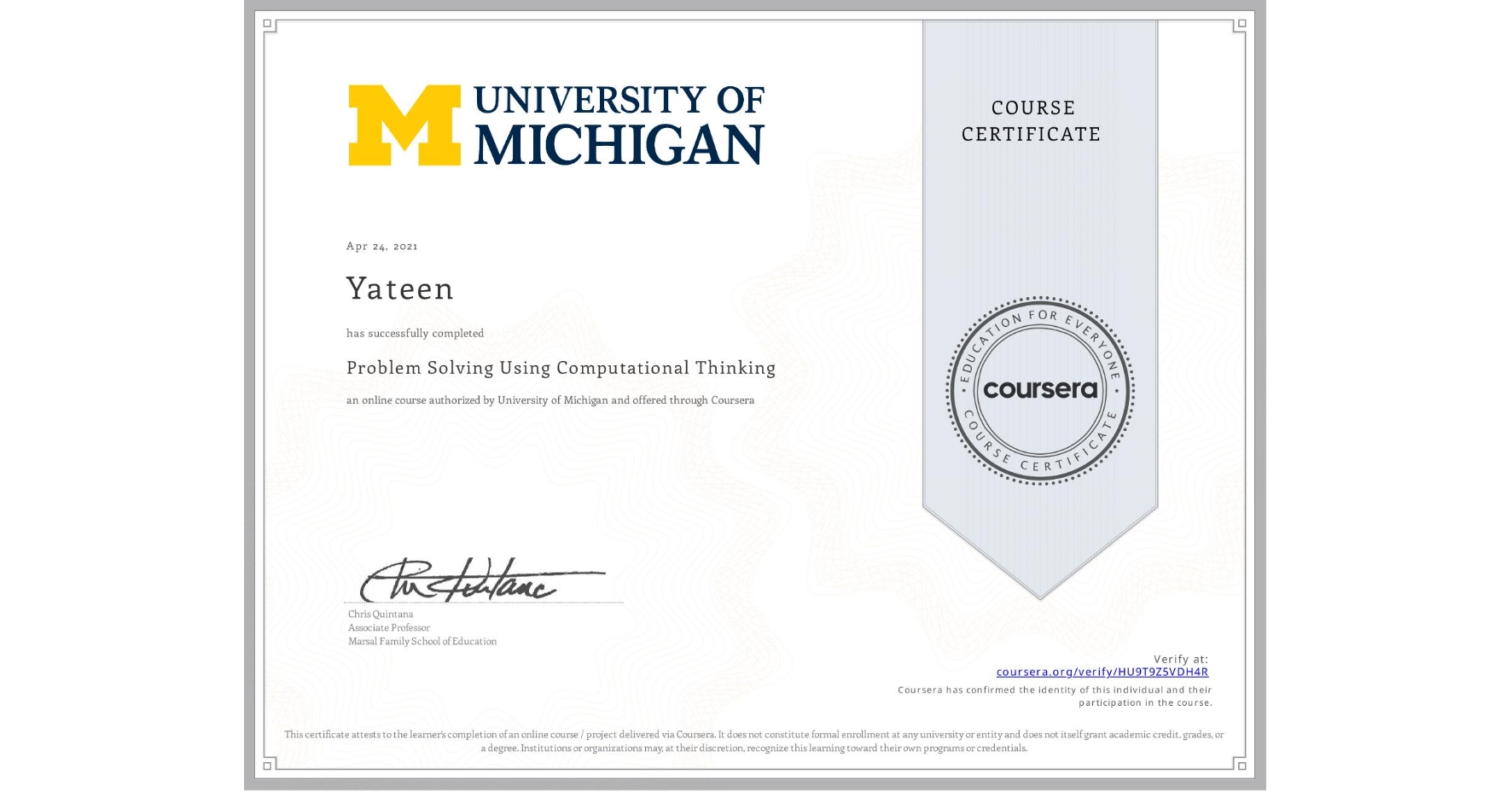 View certificate for Yateen , Problem Solving Using Computational Thinking, an online non-credit course authorized by University of Michigan and offered through Coursera