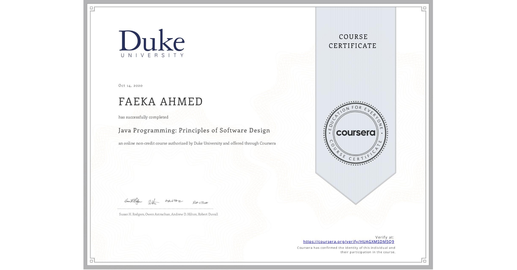 View certificate for FAEKA AHMED, Java Programming: Principles of Software Design, an online non-credit course authorized by Duke University and offered through Coursera