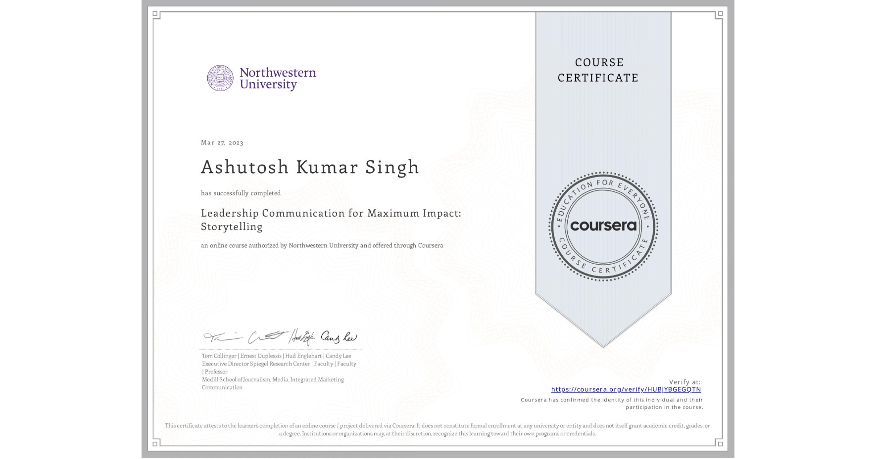 View certificate for Ashutosh Kumar Singh , Leadership Communication for Maximum Impact: Storytelling, an online non-credit course authorized by Northwestern University and offered through Coursera